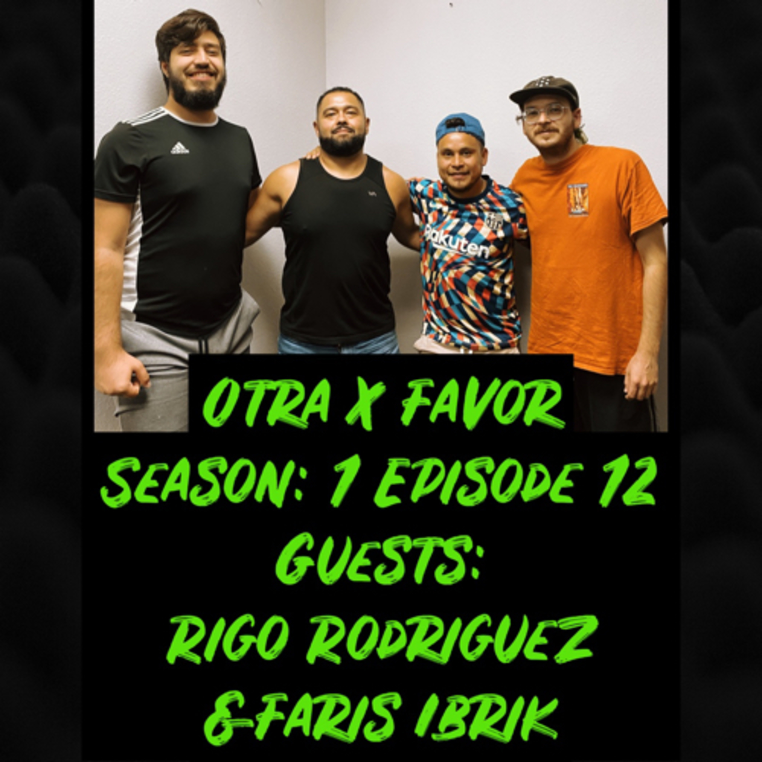 OtraXFavor Season 1 Episode 12: (Bilingual) Rigo Rodriguez & Faris Ibrik. "Nos Gusta Murgear"  episode artwork