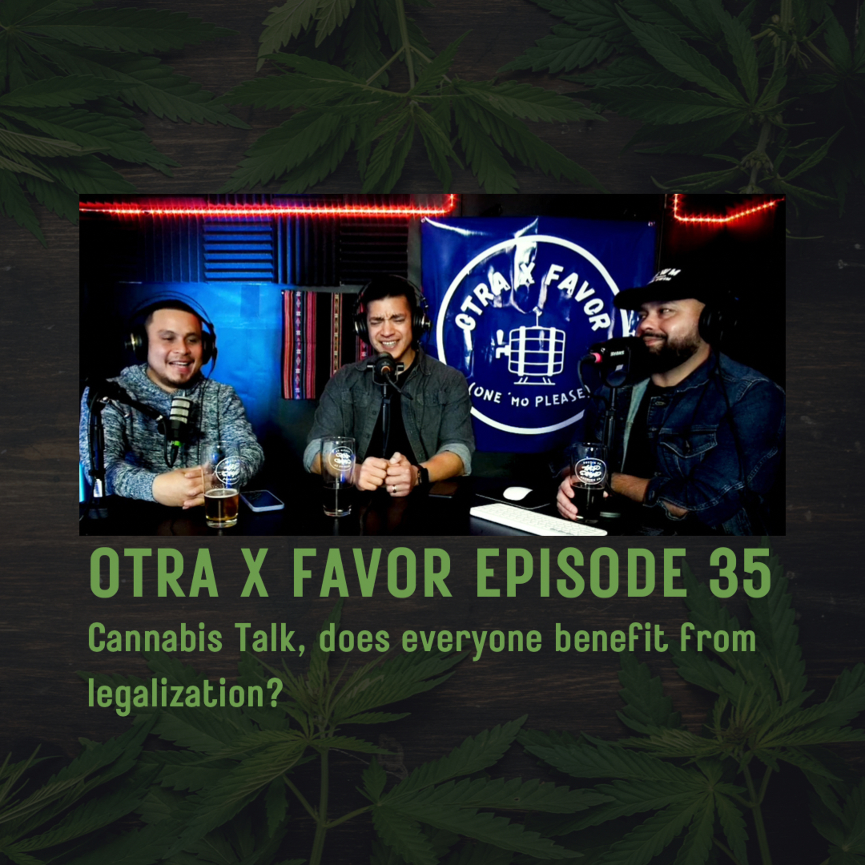 Otra X Favor Episode 35: Cannabis Talk, does everyone benefit from legalization? episode artwork