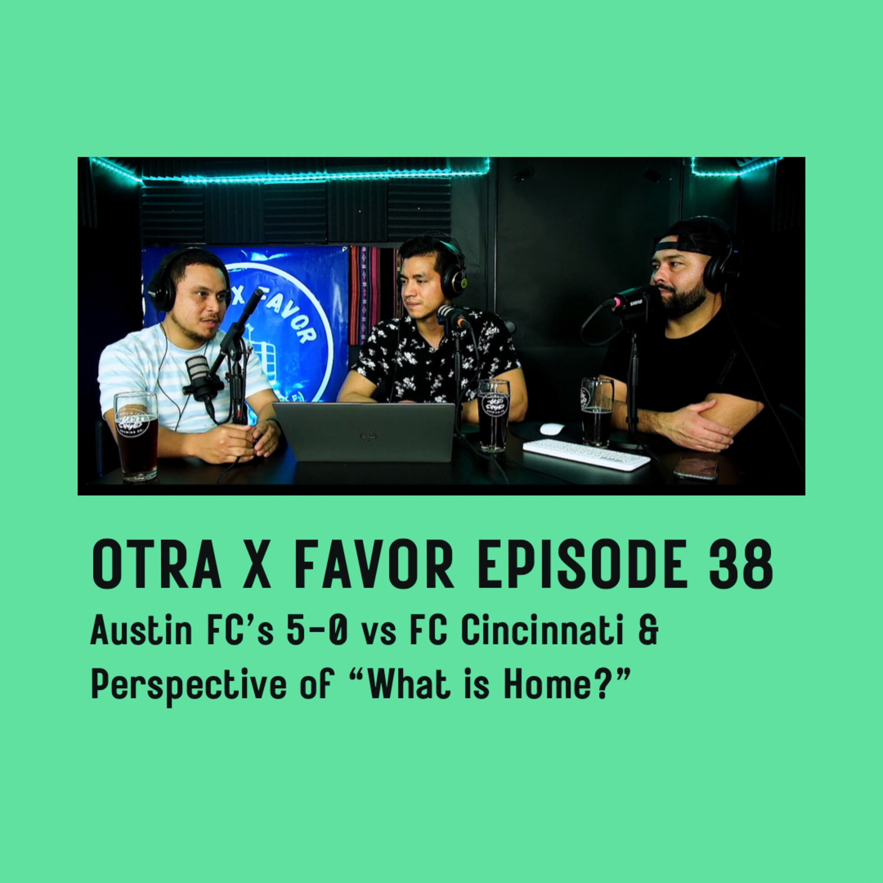 Otra X Favor Episode 38: Austin FC vs FC Cincinnati & Perspective of "What is Home?" (Bilingual) episode artwork