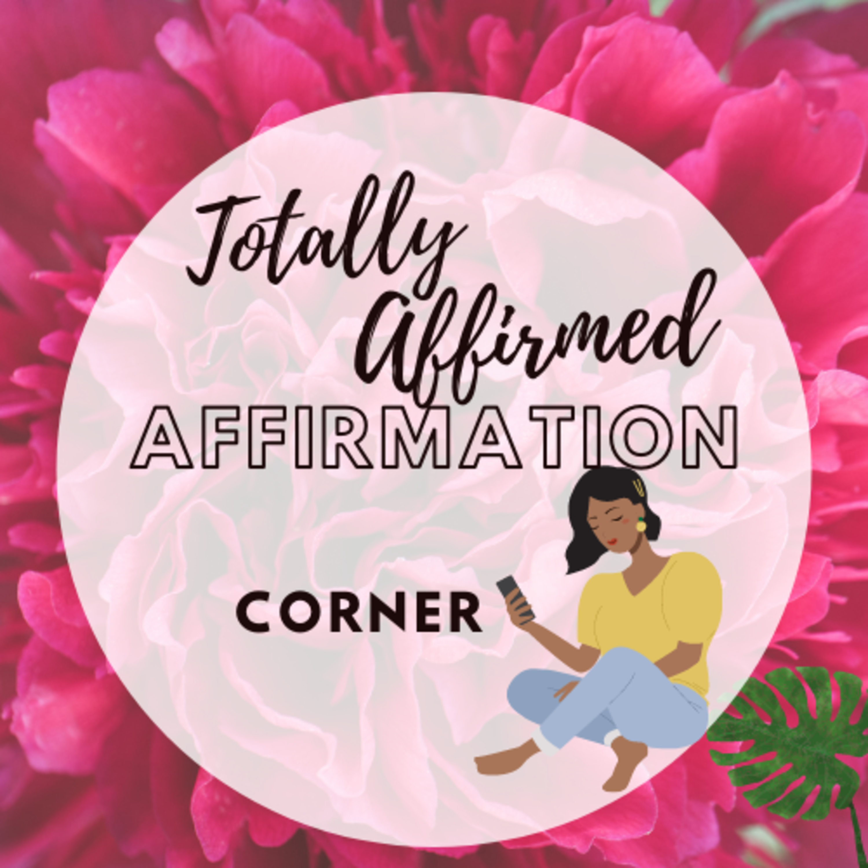 Totally Affirmed - Affirmation Corner | LOVE! The Greatest Gift