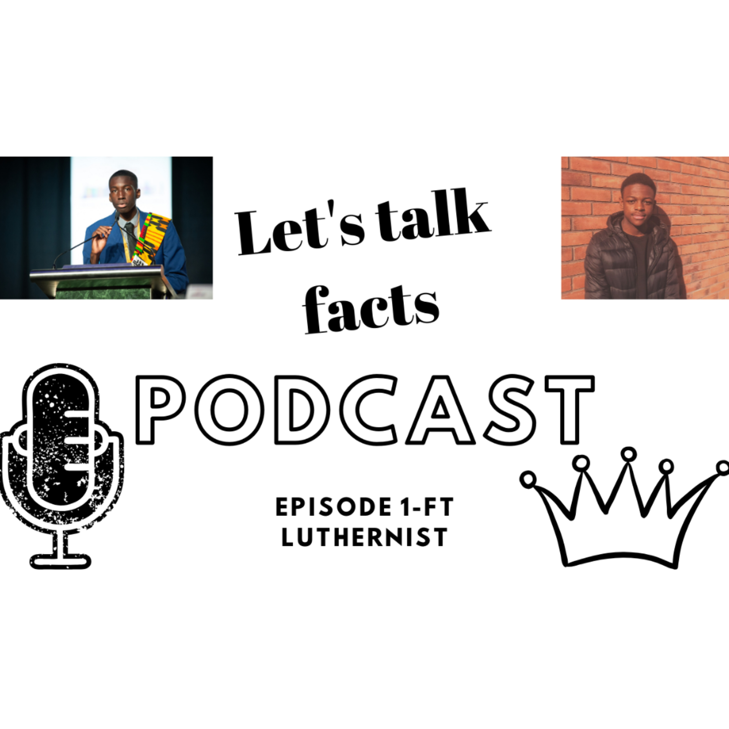 Let's Talk Facts Podcast Episode 1- Ft Luthernist  episode artwork