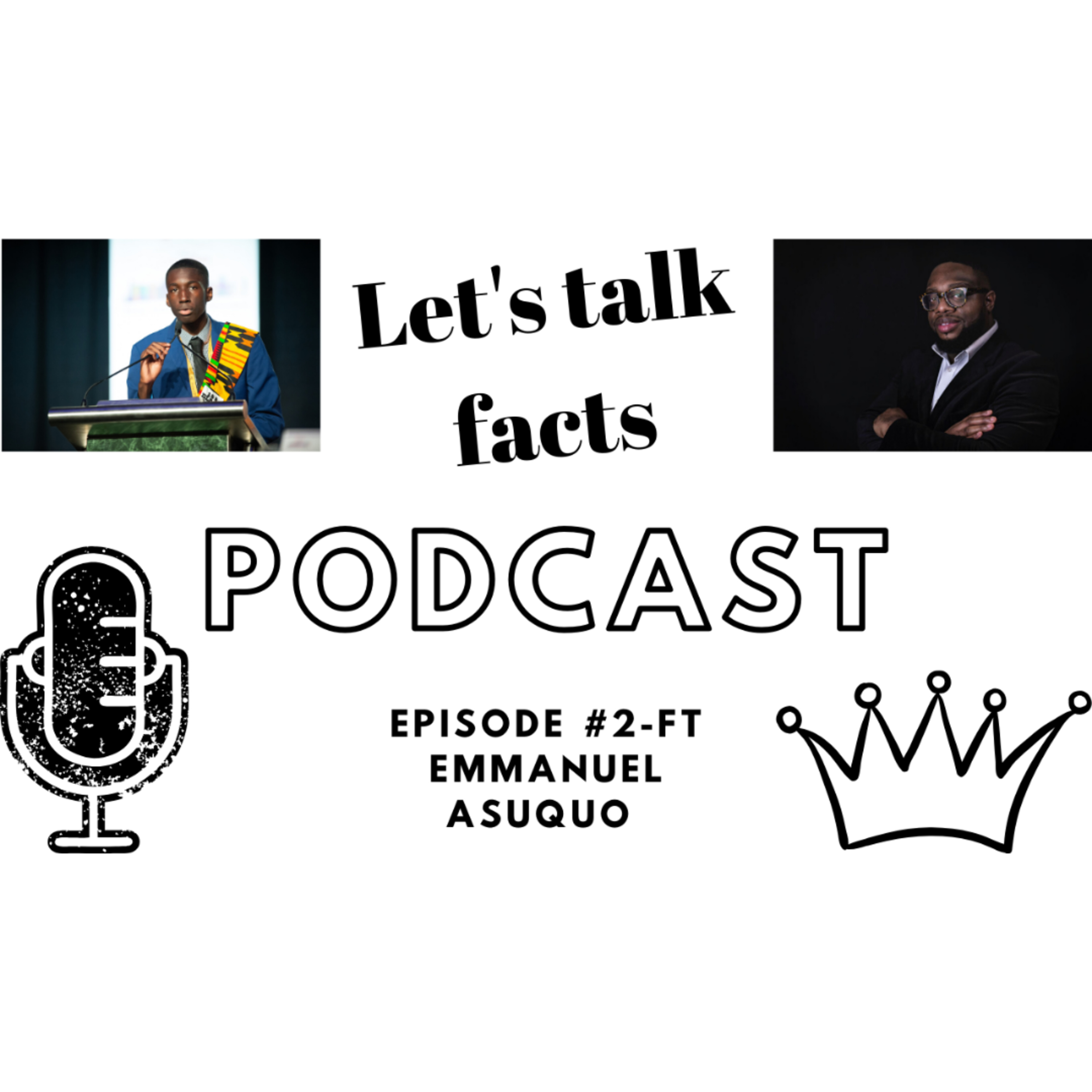 Let's Talk Facts Podcast Episode 2- Ft Emmanuel Asuquo  episode artwork