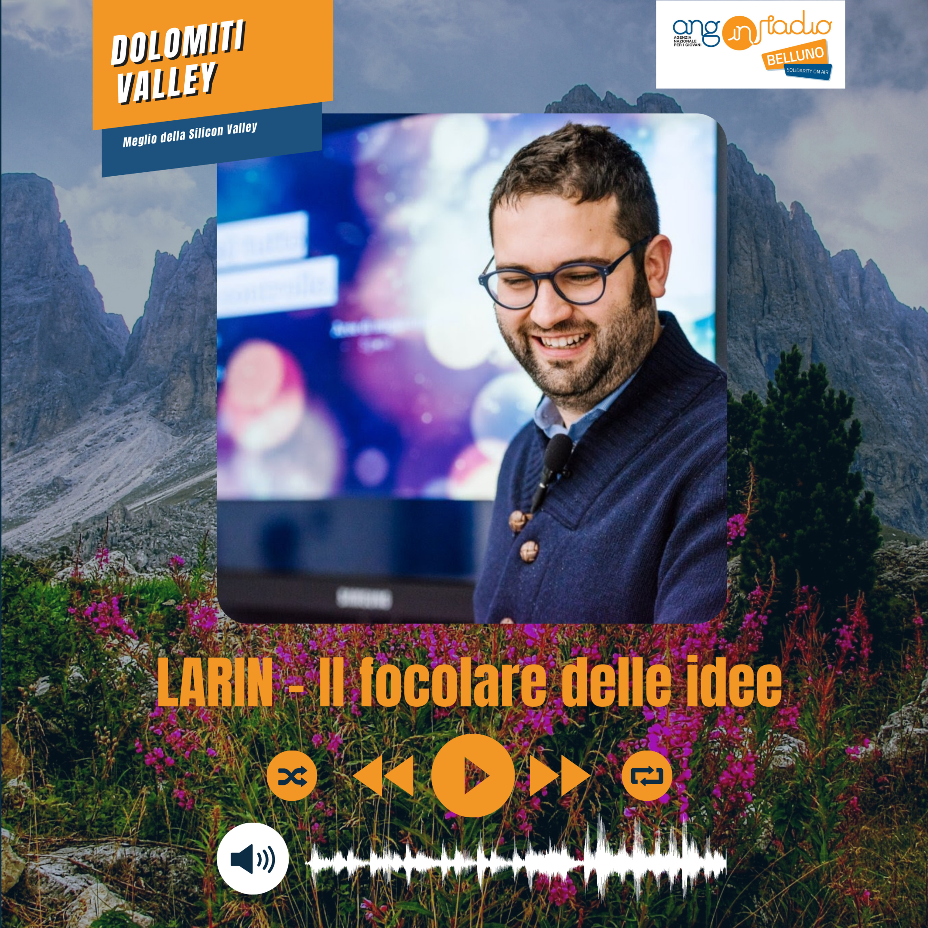 "Dolomiti Valley – meglio della Silicon Valley" Larin - Il focolare delle idee episode artwork