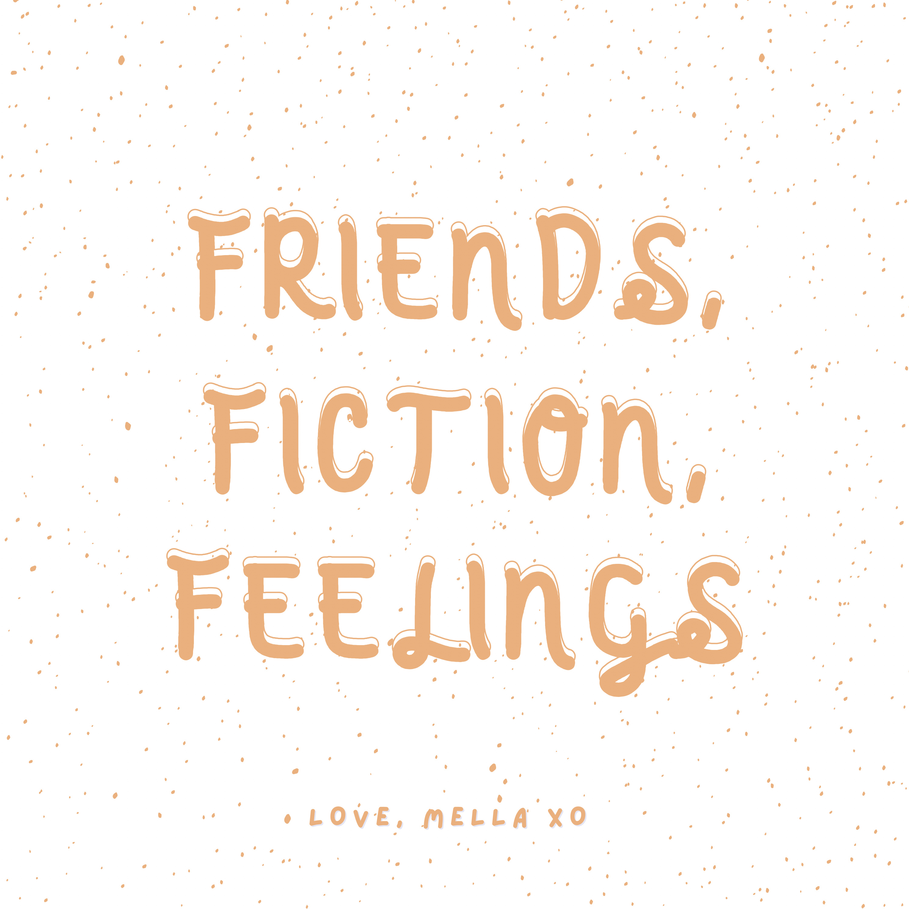 Friends, Fiction, Feelings