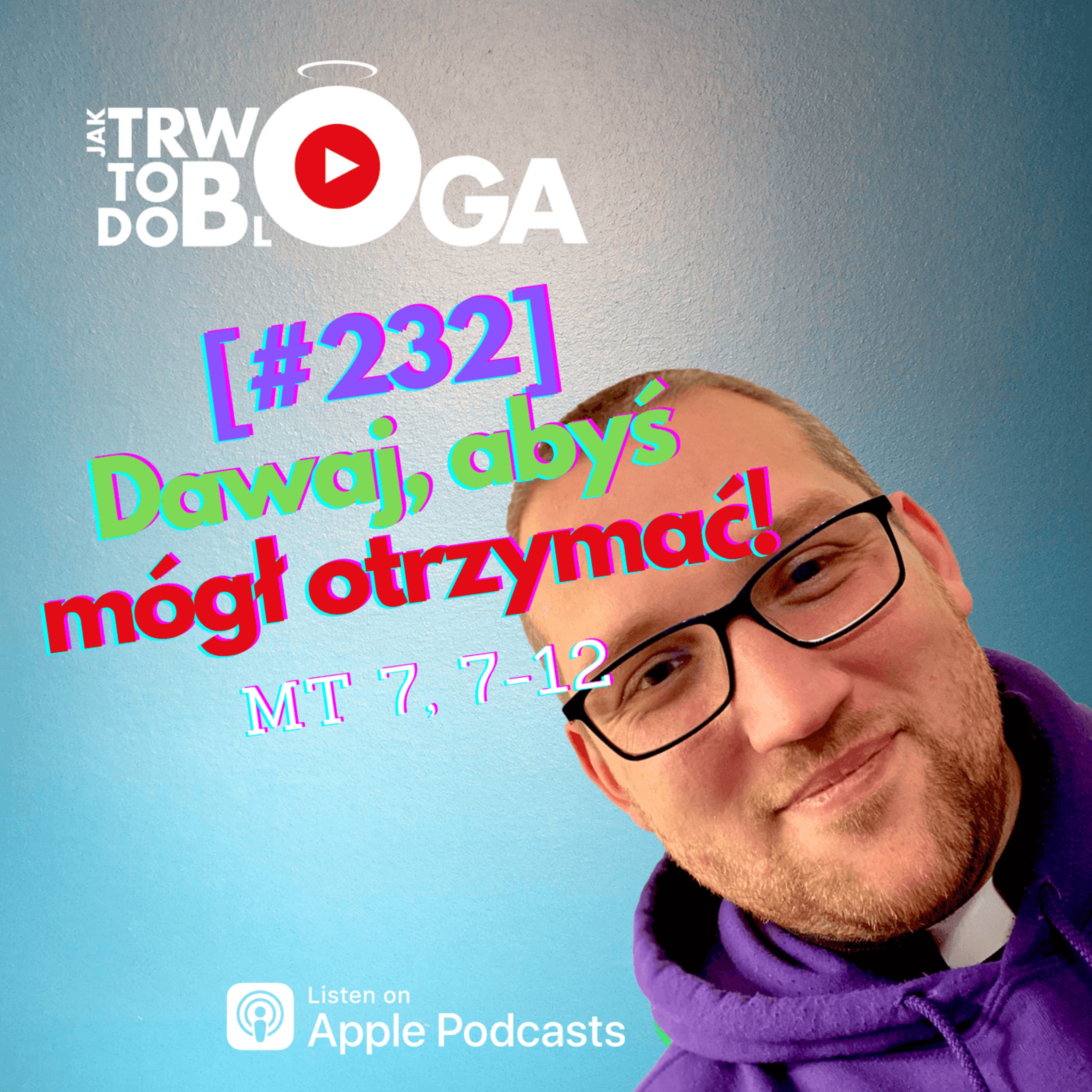 [#232] Dawaj, abyś mógł otrzymać! - 9 marca 2022 r. episode artwork