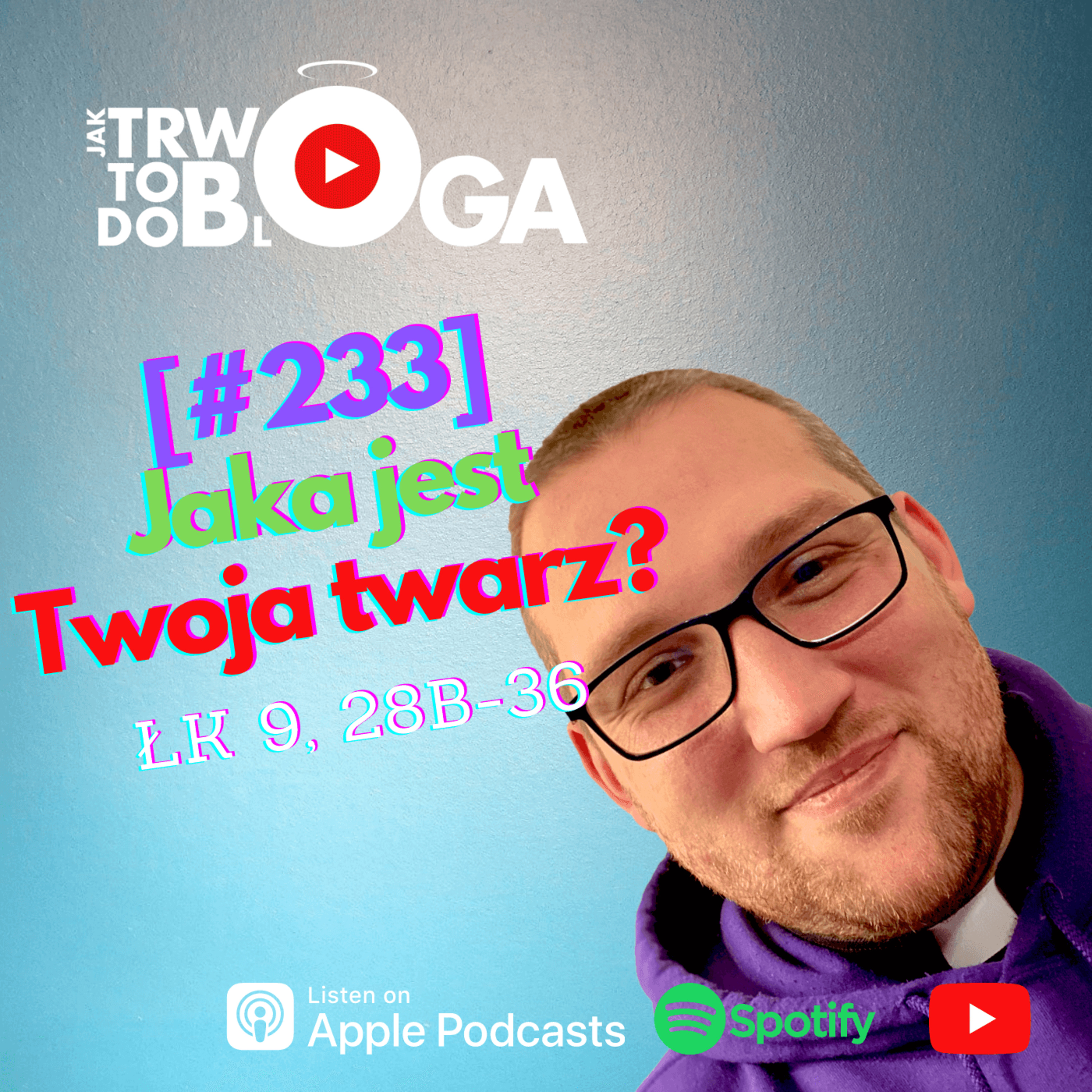 [#233] Jaka jest Twoja twarz? - 13 marca 2022 r. episode artwork