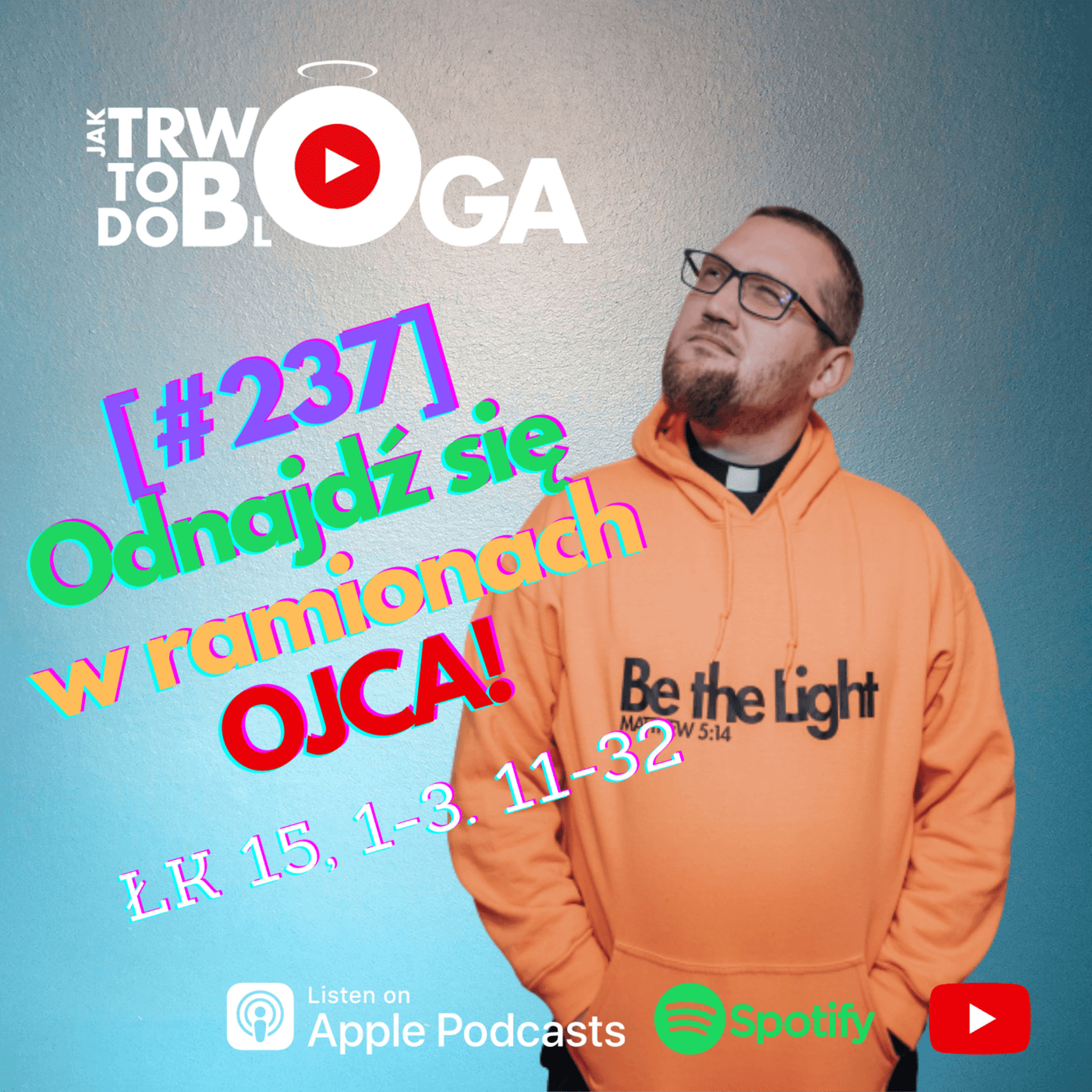[#237] Odnajdź się w ramionach OJCA! - 27 marca 2022 r. episode artwork