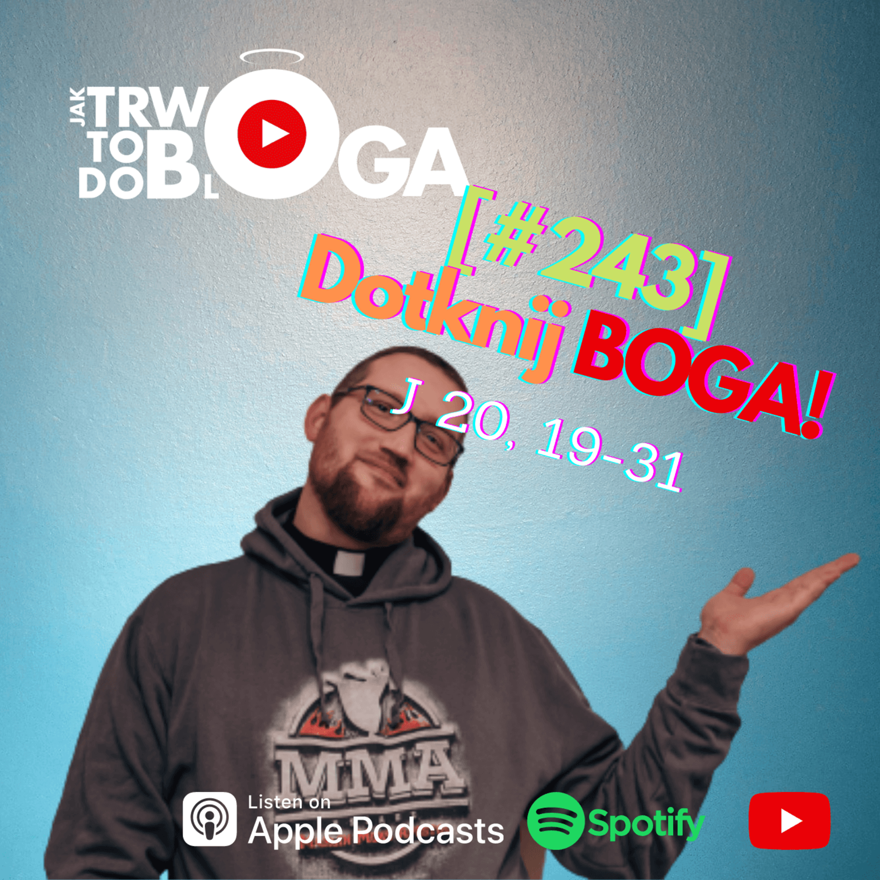 [#243] Dotknij Boga! - 24 kwietnia 2022 r. episode artwork