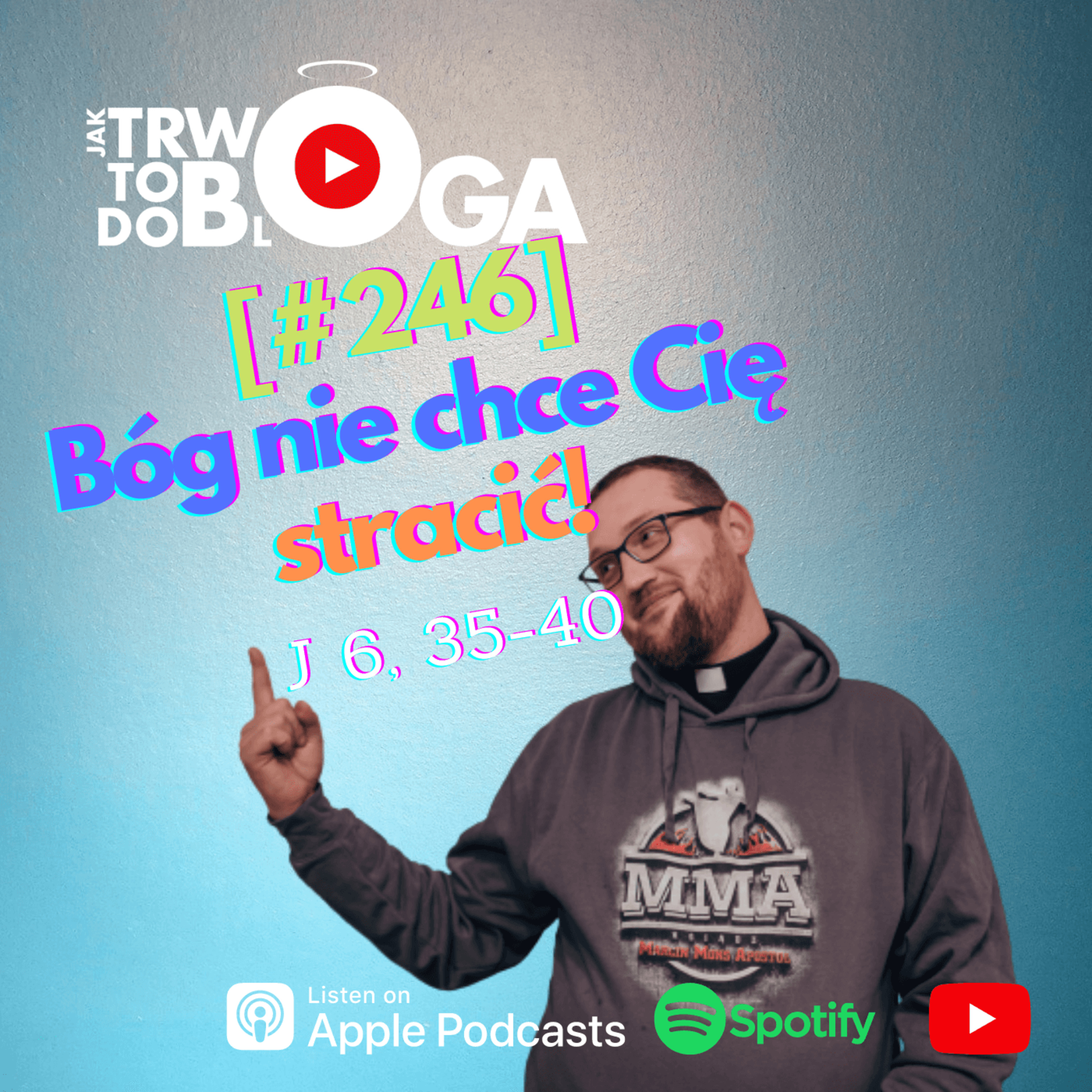 [#246] Bóg nie chce Cię stracić! - 4 maja 2022 r. episode artwork