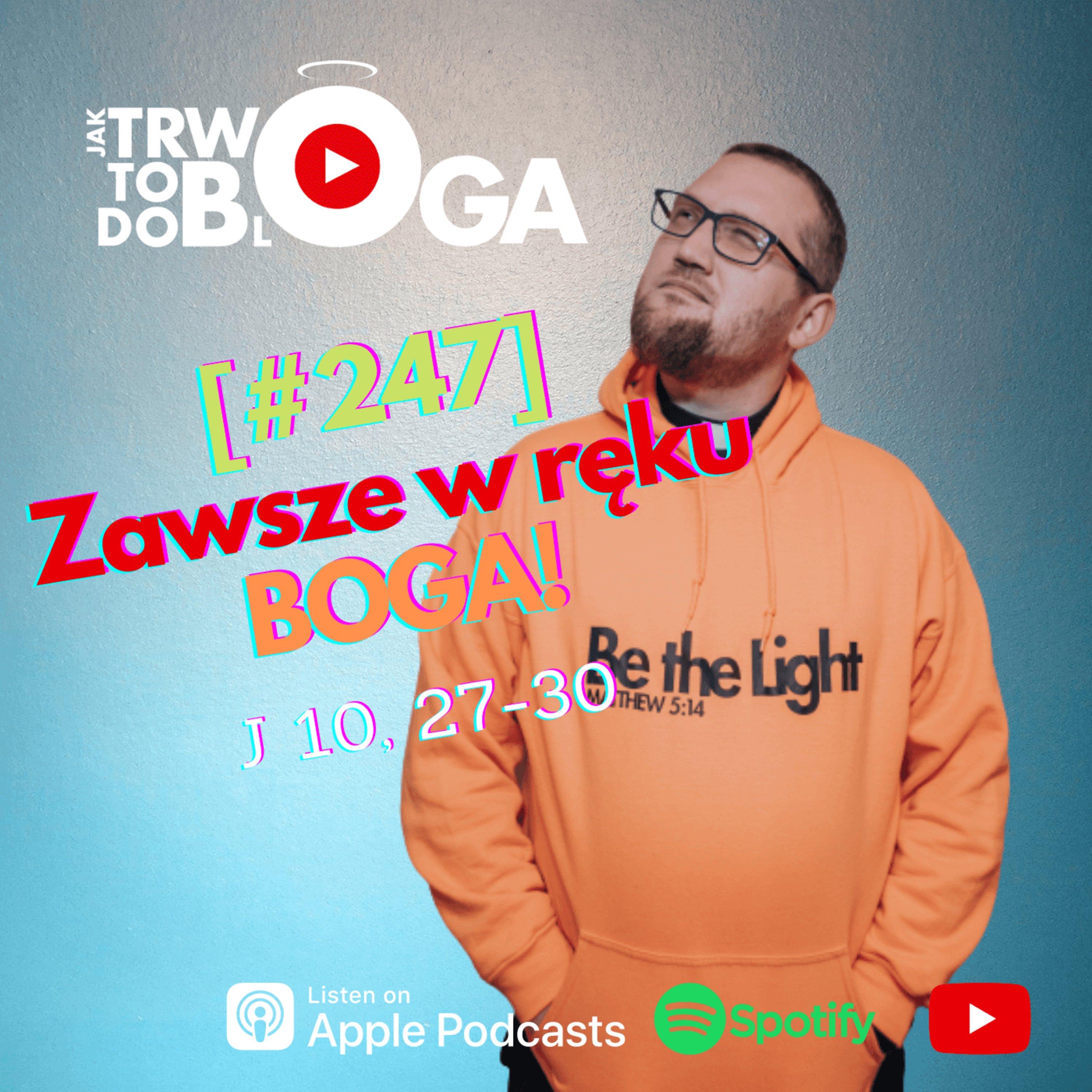 [#247] Zawsze w ręku BOGA! - 8 maja 2022 r. episode artwork