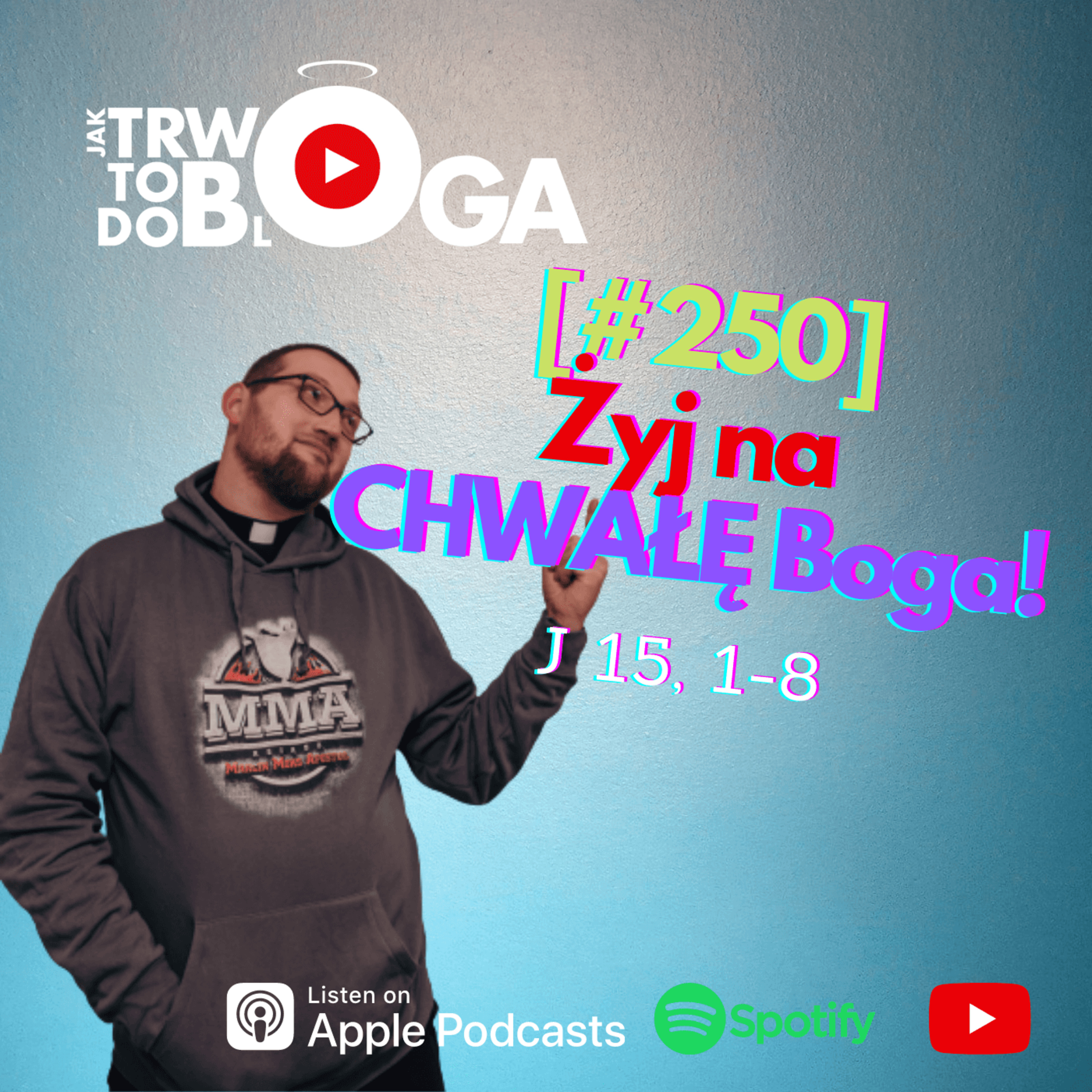 [#250] Żyj na chwałę Boga! - 18 maja 2022 r. episode artwork
