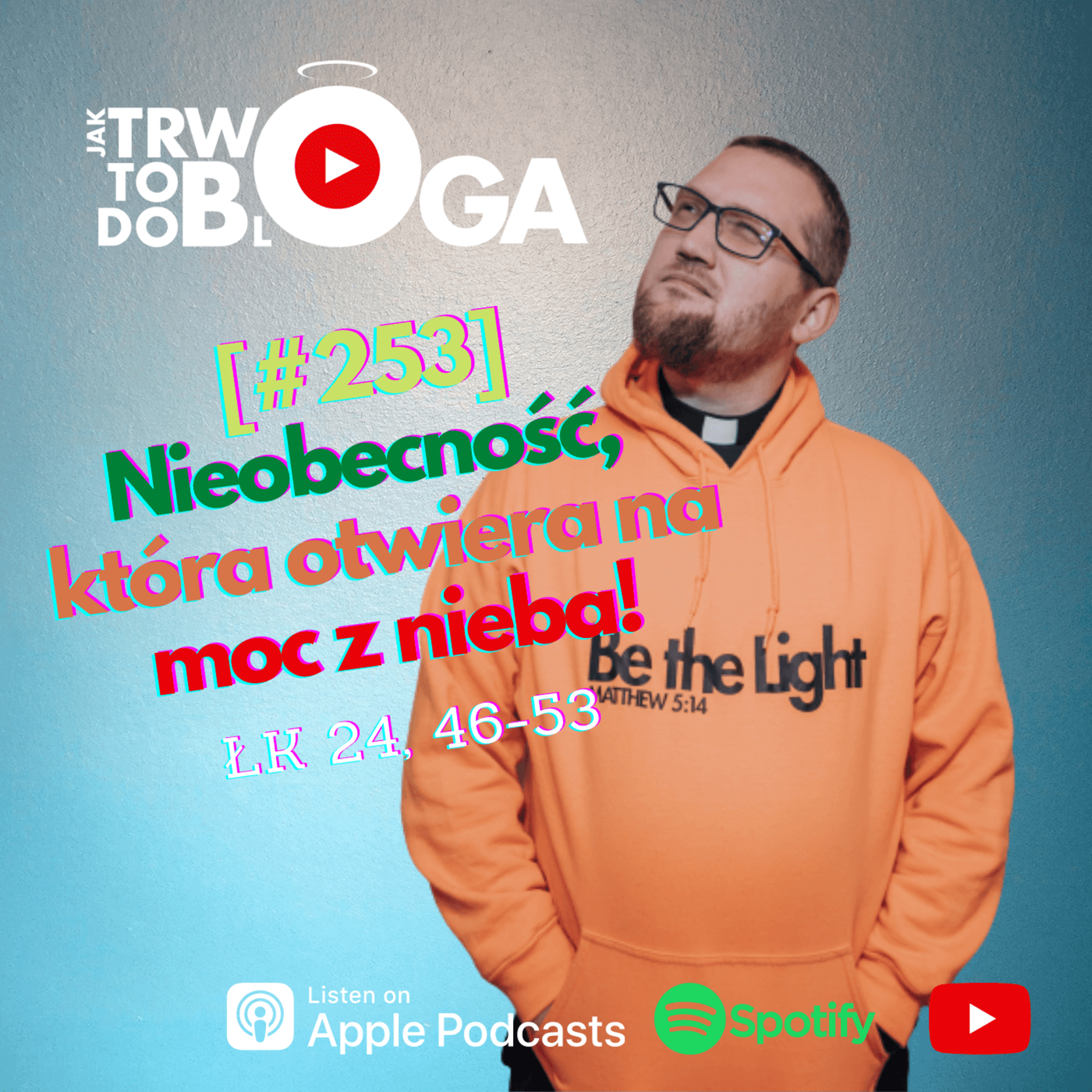 [#253] Nieobecność, która otwiera na moc z nieba - 29 maja 2022 r. episode artwork