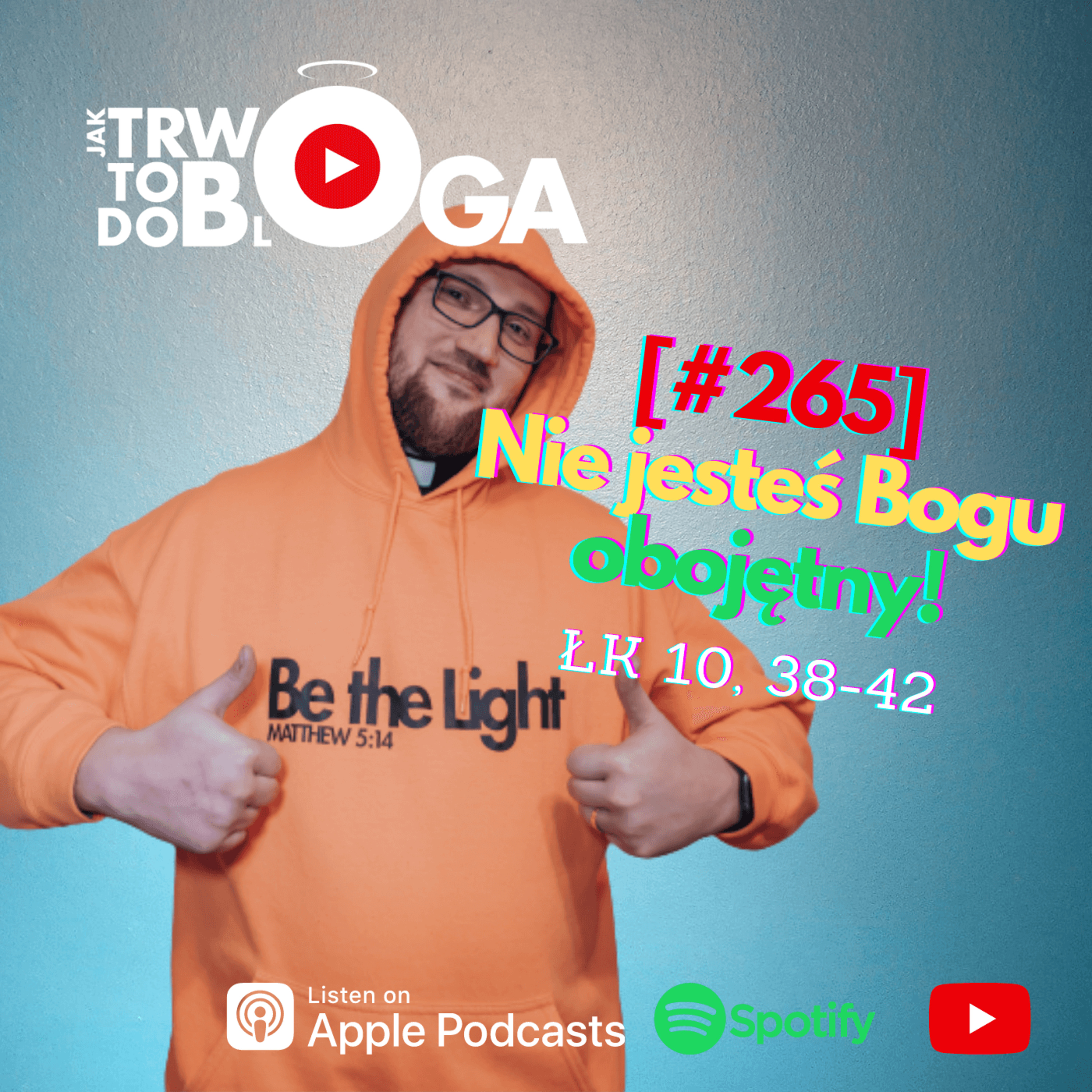 [#265] Nie jesteś Bogu obojętny! - 17 lipca 2022 r. episode artwork
