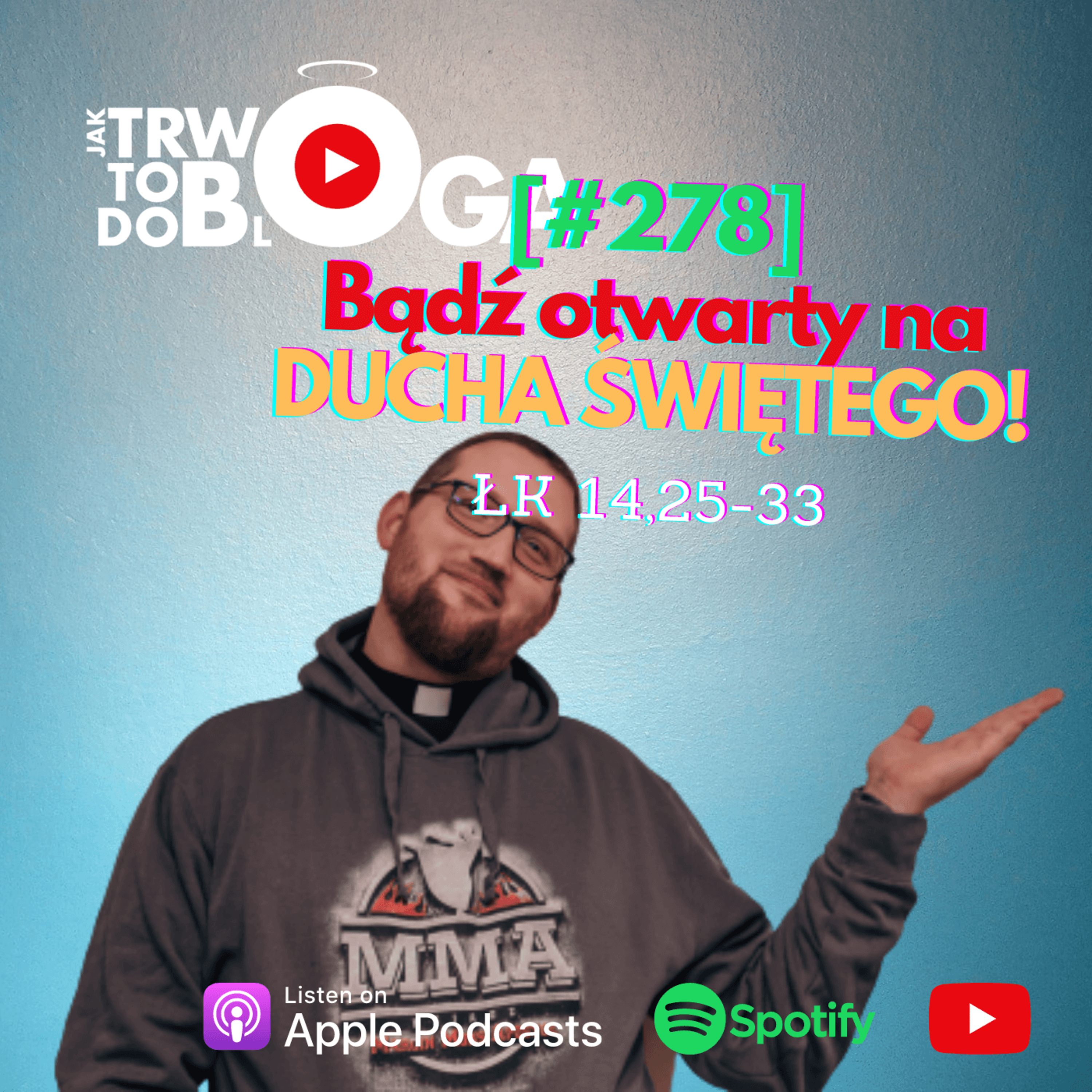 [#278] Bądź otwarty na Ducha Świętego! - 4 września 2022 r.