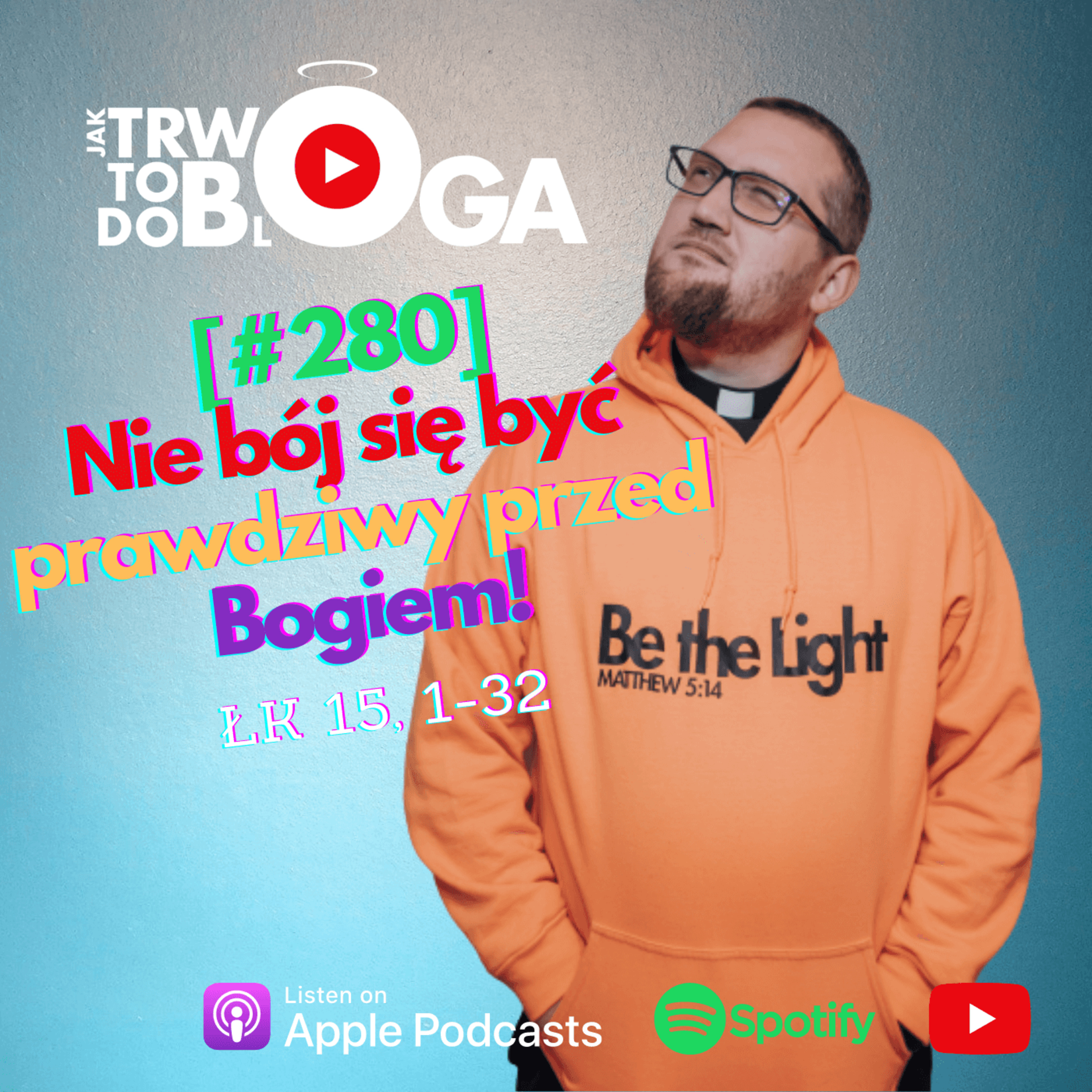 [#280] Nie bój się być prawdziwy przed Bogiem! - 11 września 2022 r.