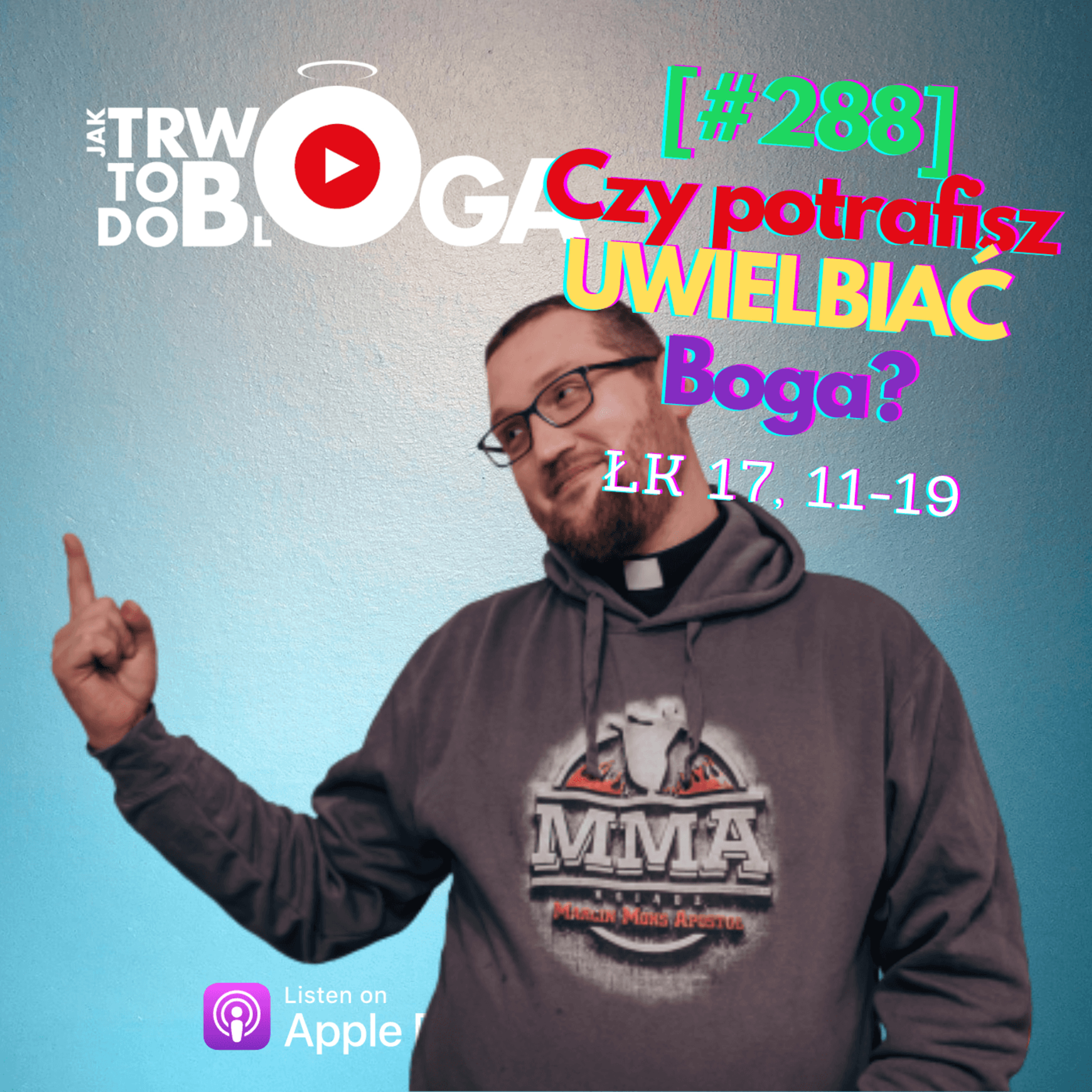[#288] Czy potrafisz UWIELBIAĆ Boga? - 9 października 2022 r. episode artwork