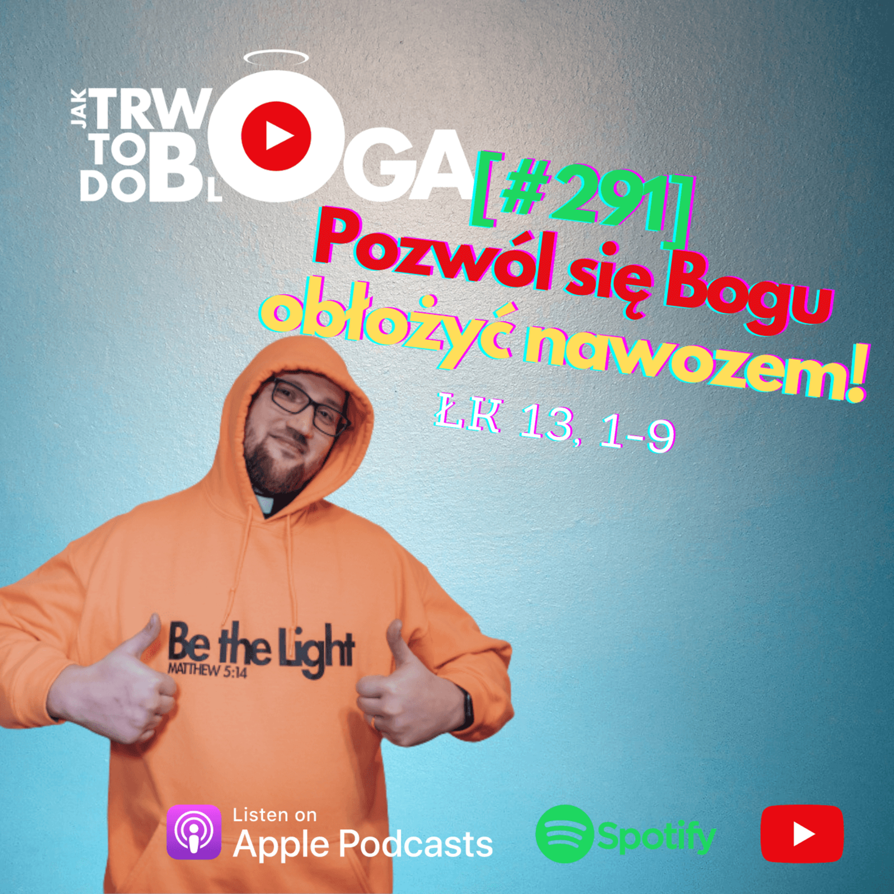 [#291] Pozwól się Bogu obłożyć nawozem! - 19 października 2022 r.