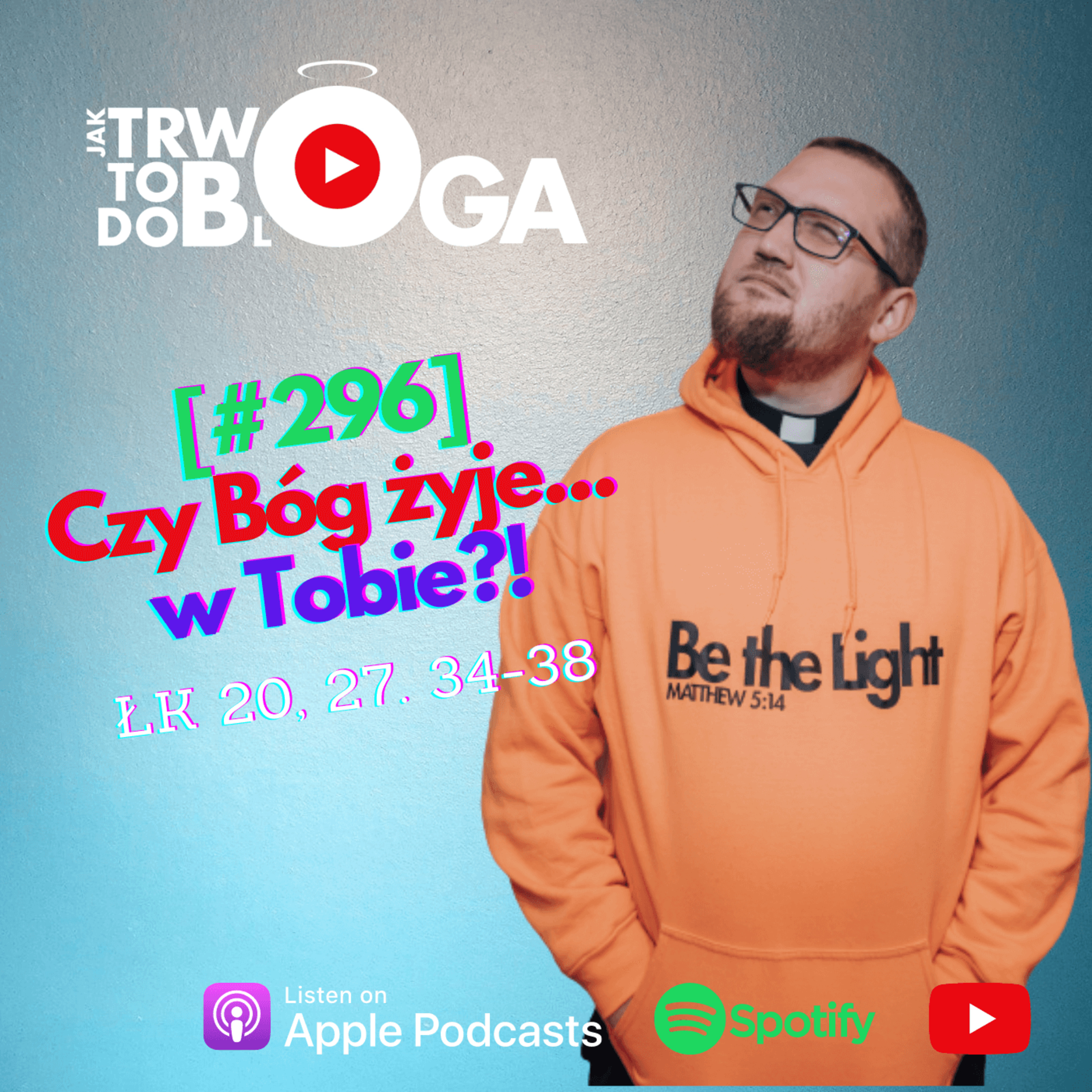 [#296] Czy Bóg żyje w Tobie?! - 6 listopada 2022 r. episode artwork