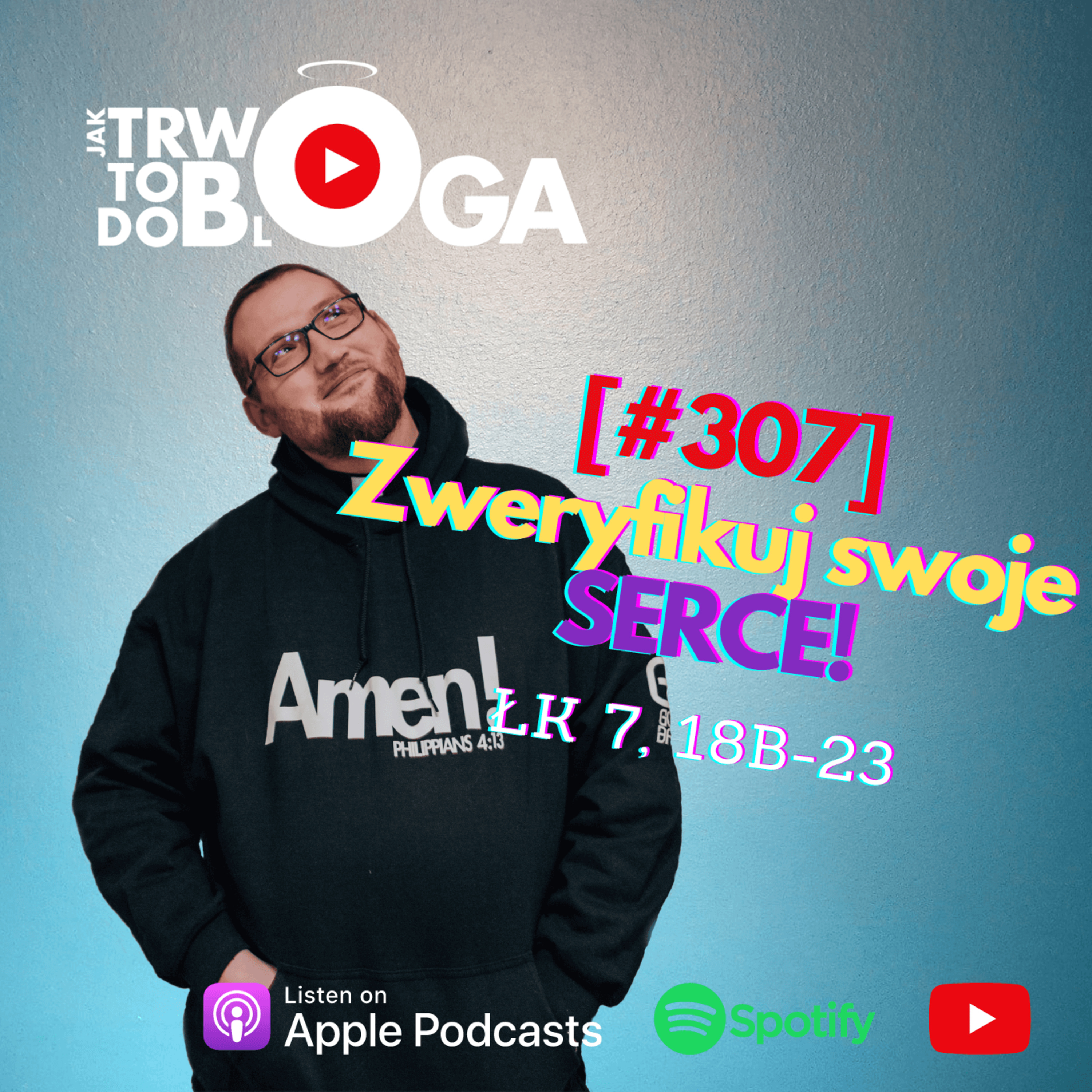 [#307] Zweryfikuj swoje serce! - 14 grudnia 2022 r. episode artwork