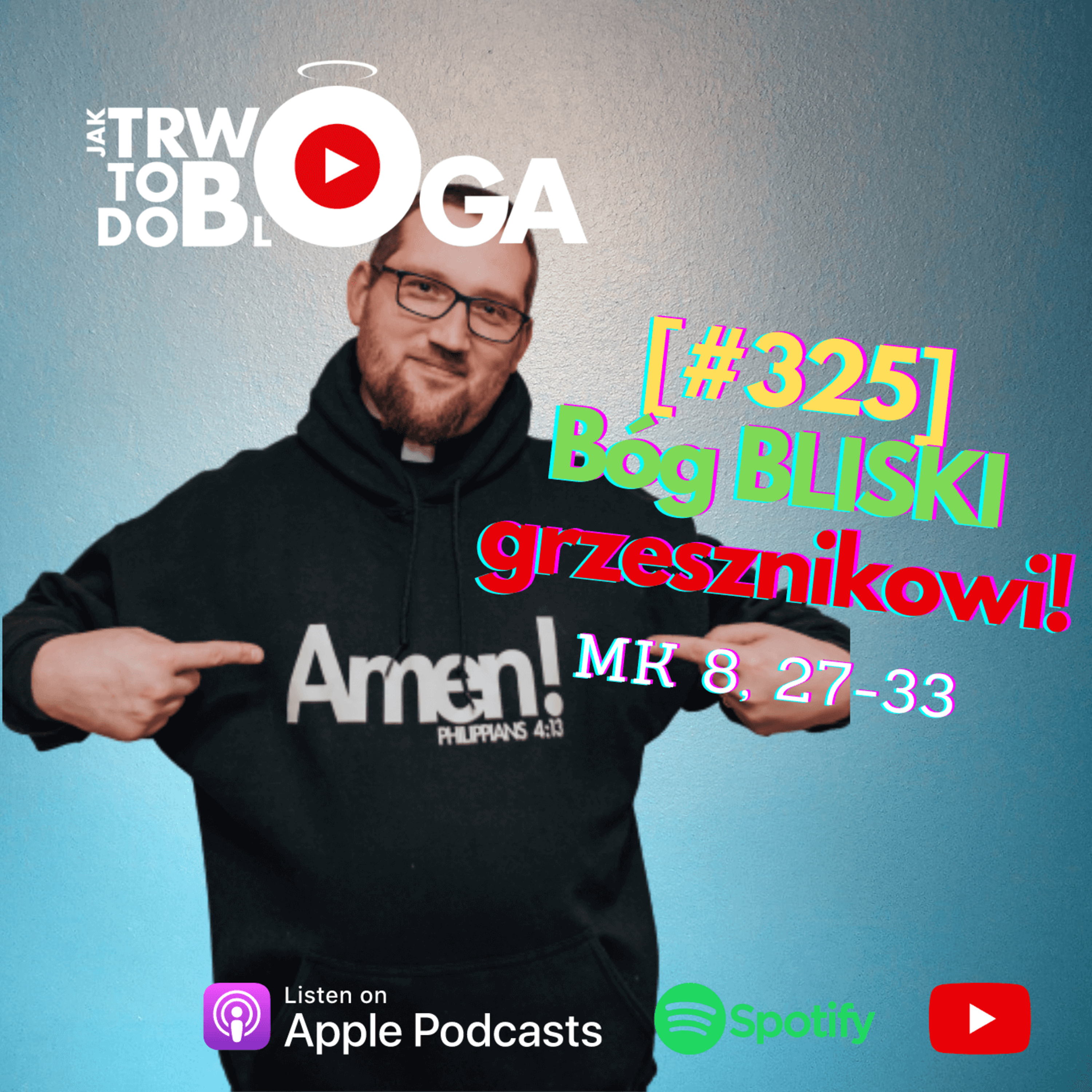[#325] Bóg BLISKI grzesznikowi! - 15 lutego 2023 r.