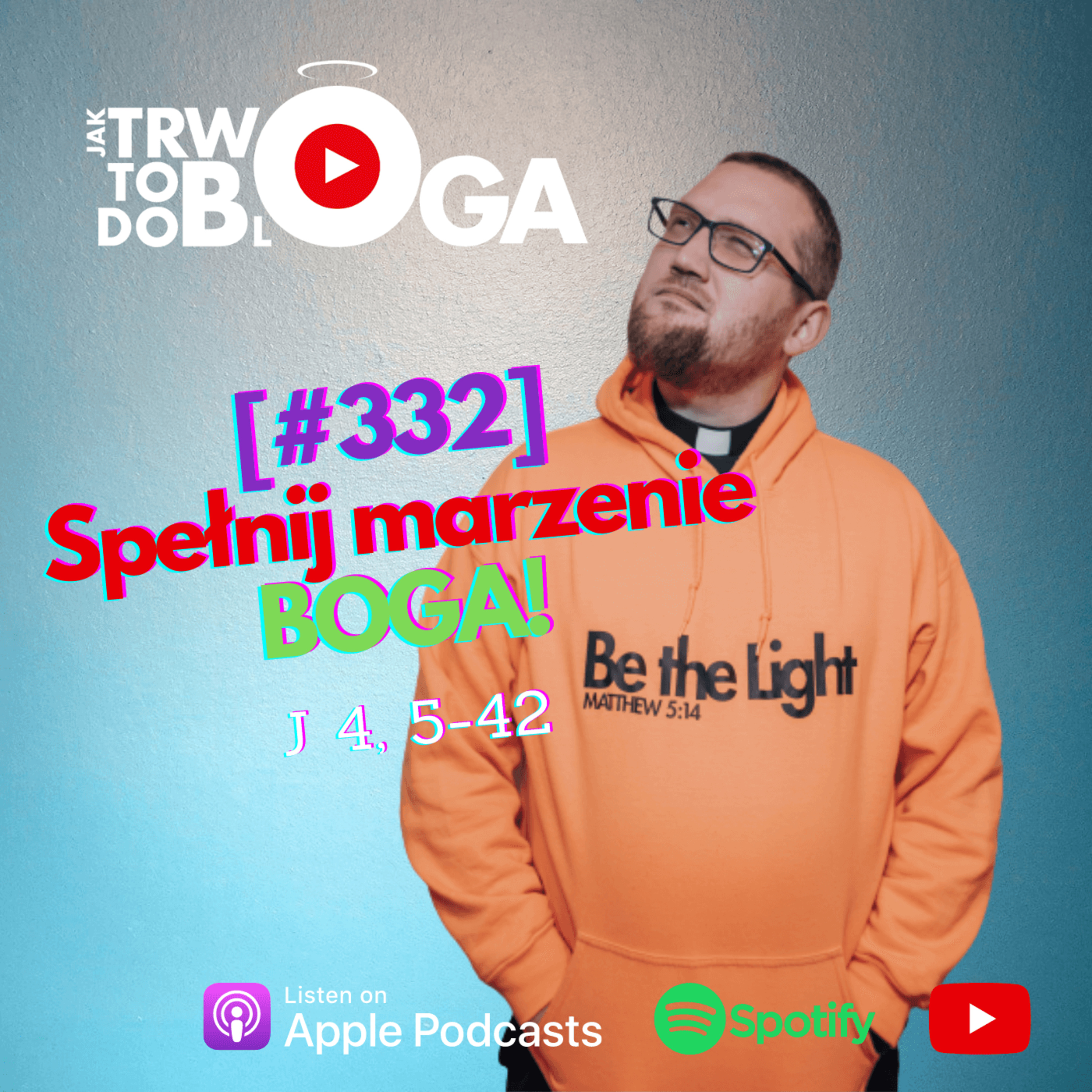 [#332] Spełnij marzenie BOGA! - 12 marca 2023 r.