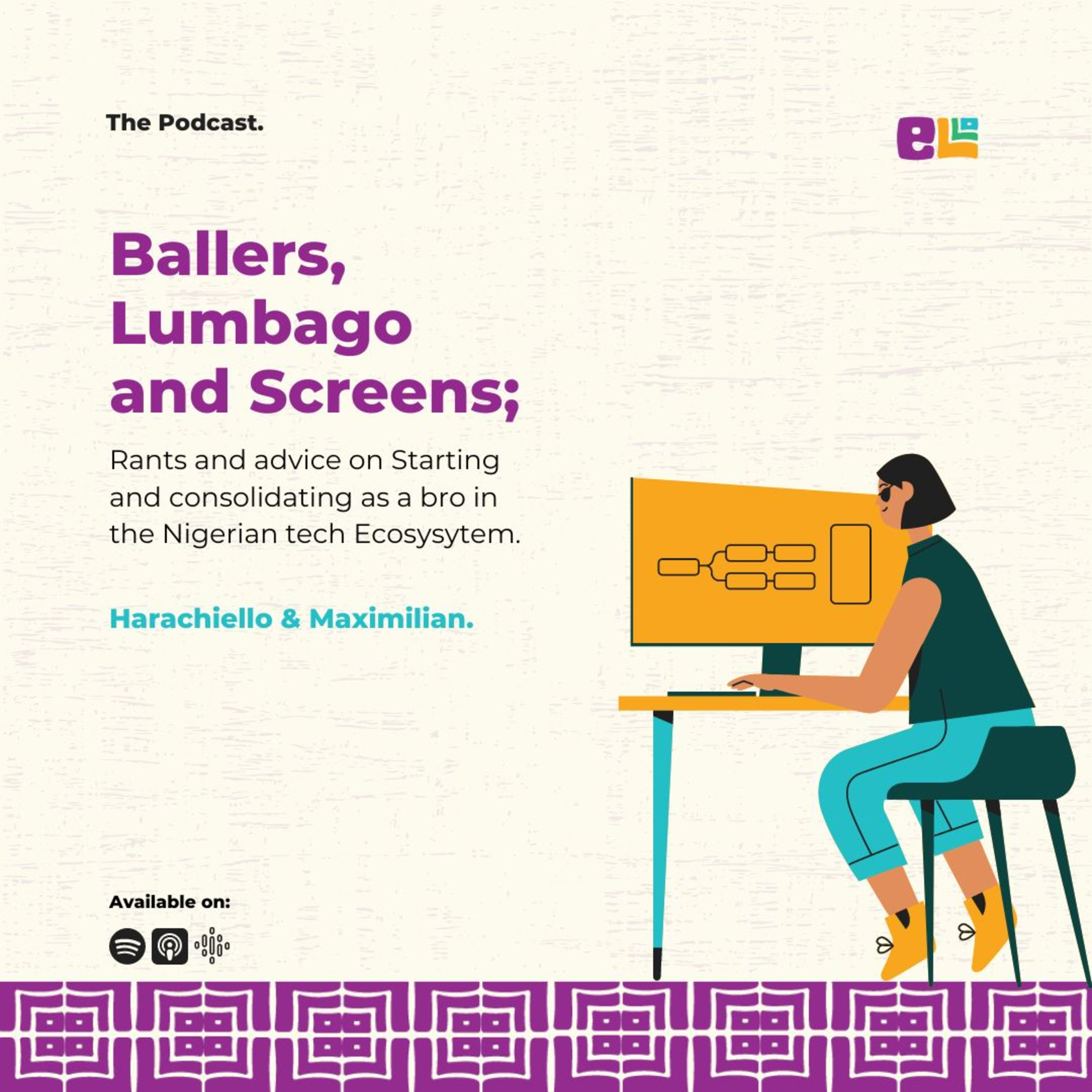 Ballers, Lumbago and Screens; Starting and consolidating as a talent in the Nigerian tech Ecosysytem.