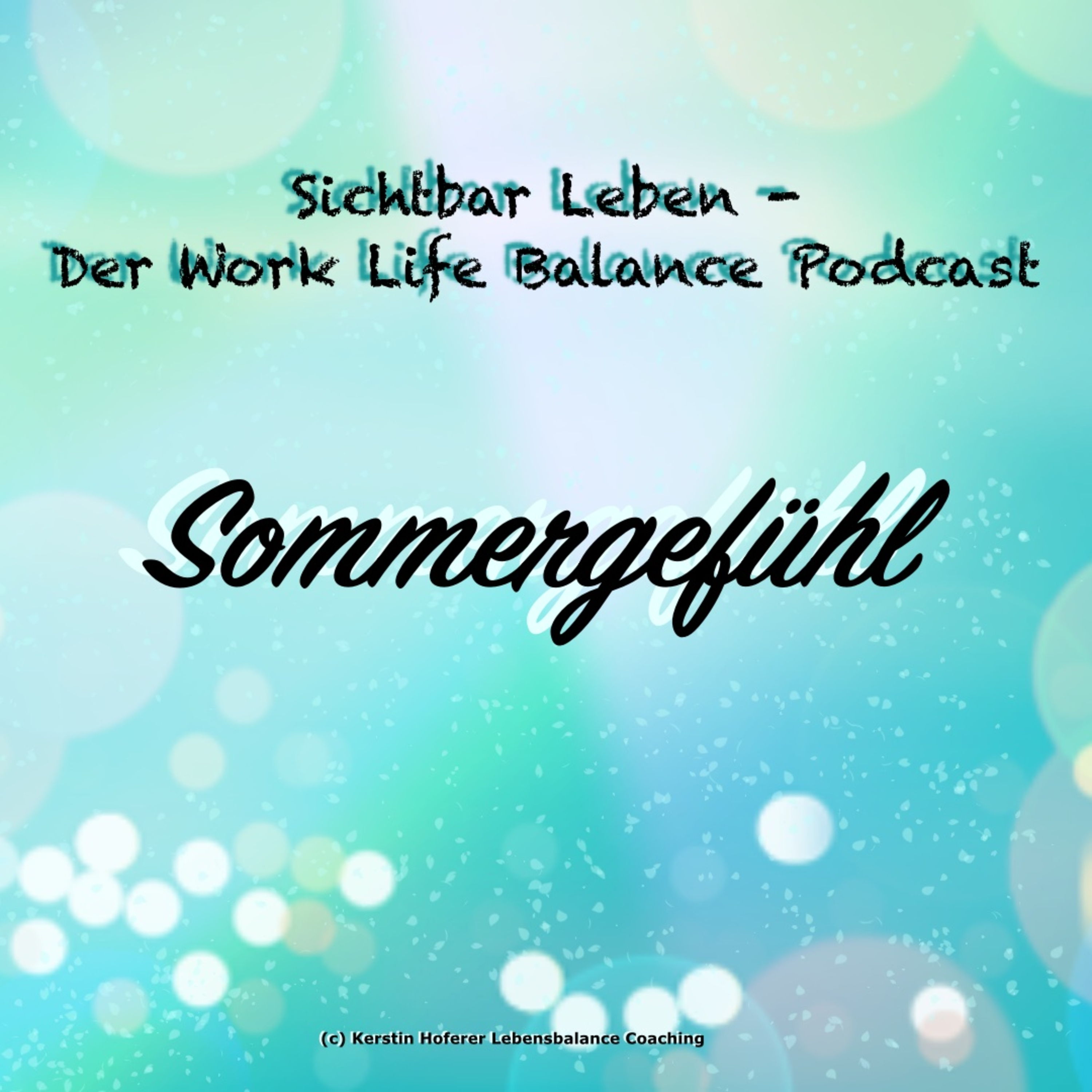 Sichtbar Leben - Der Work Life Balance Podcast für dein entspanntes Leben