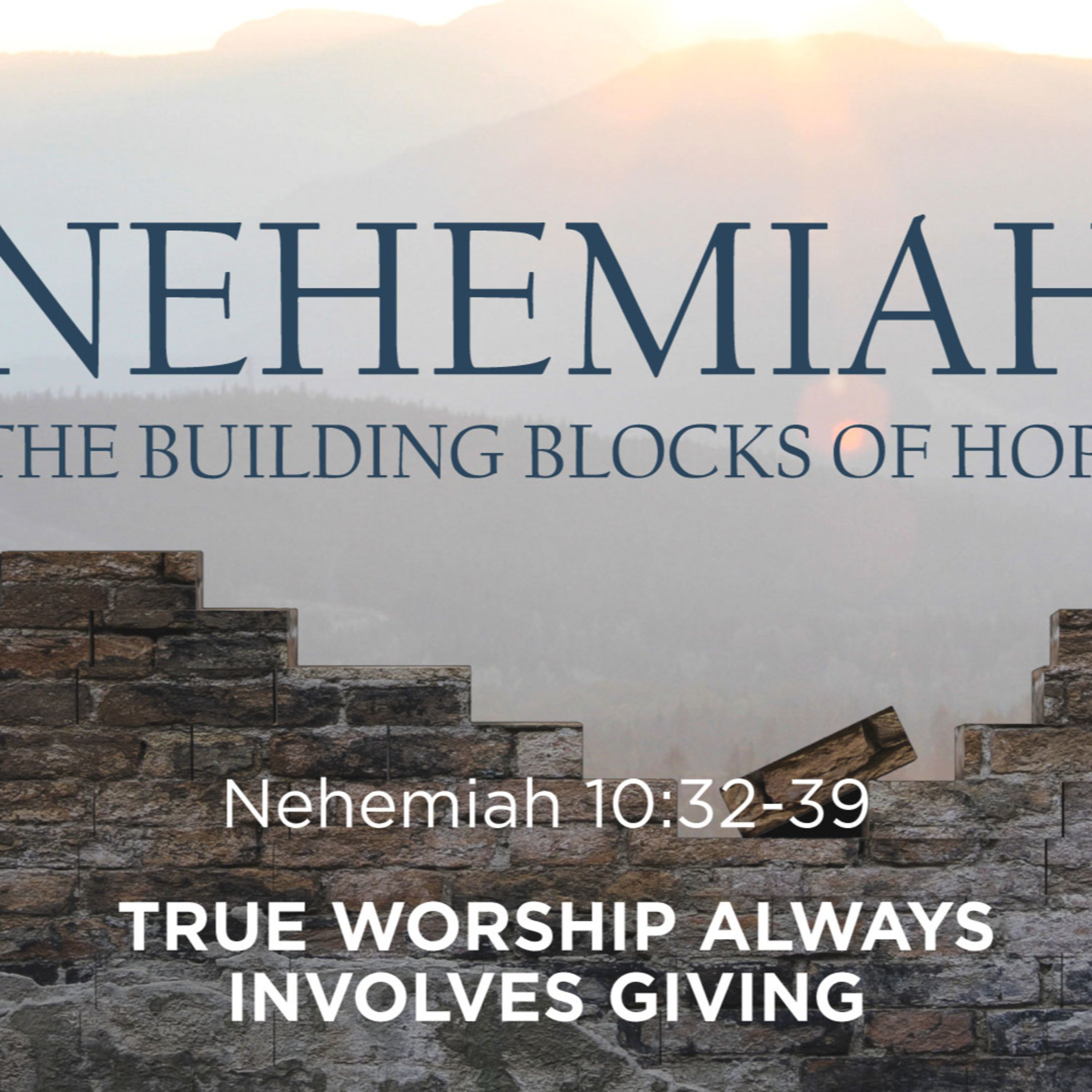 Nehemiah 10: 32-39 - The Building Blocks of Hope - True Worship Always Involves Giving episode artwork