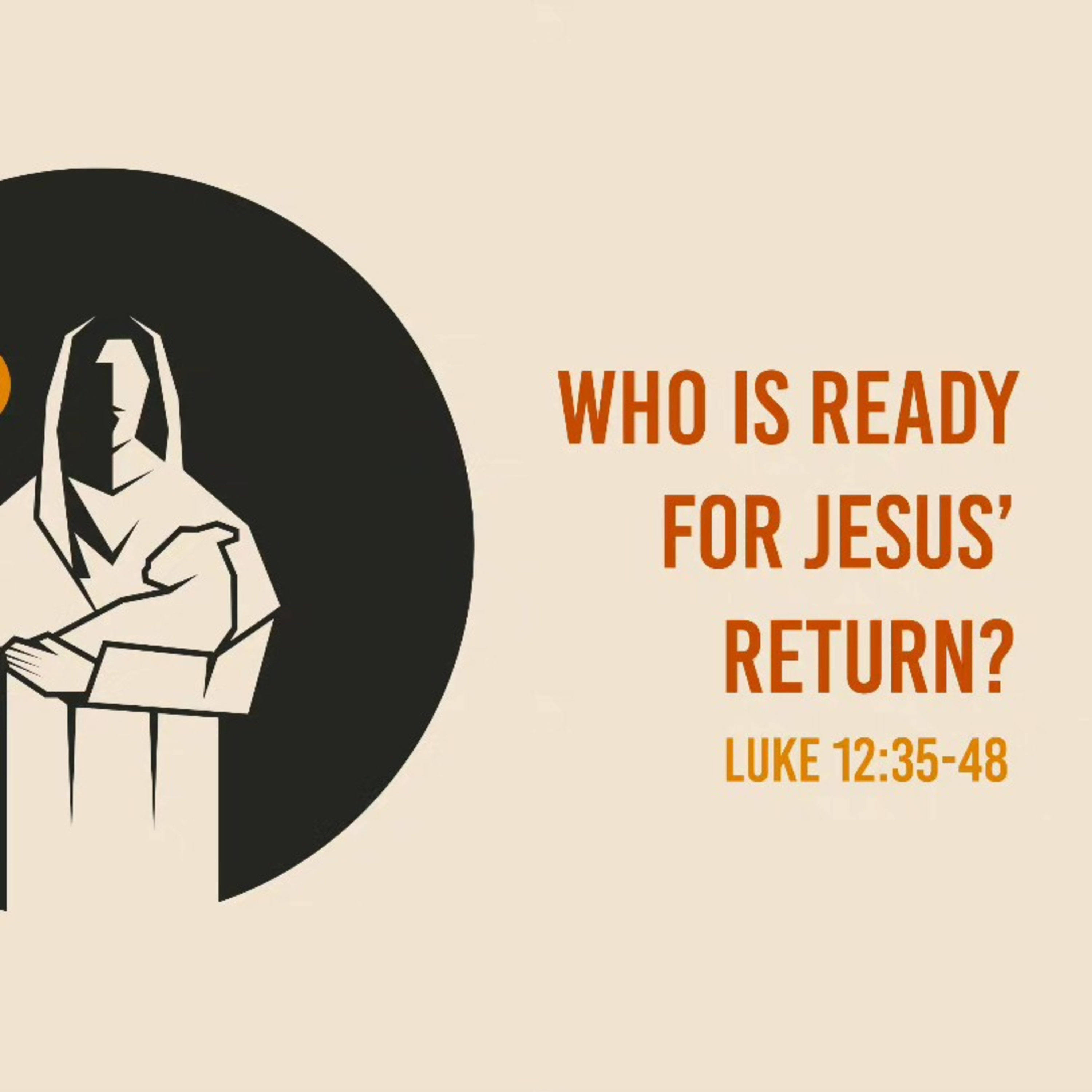 Luke 12: 35-48 - Who Is Ready For Jesus's Return? episode artwork