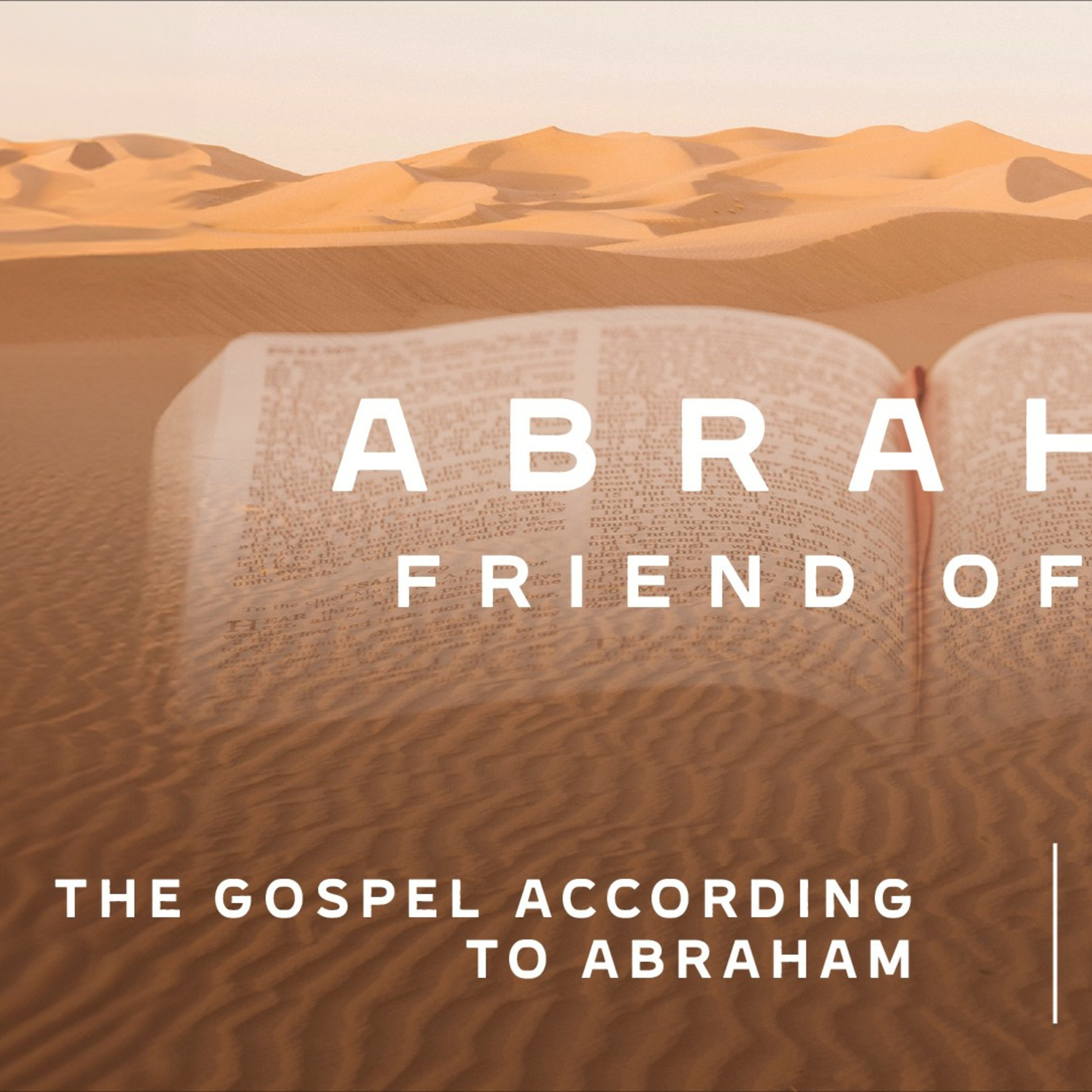 Genesis 11:27-12:9. Abraham - Friend of God : The Gospel According To Abraham  episode artwork