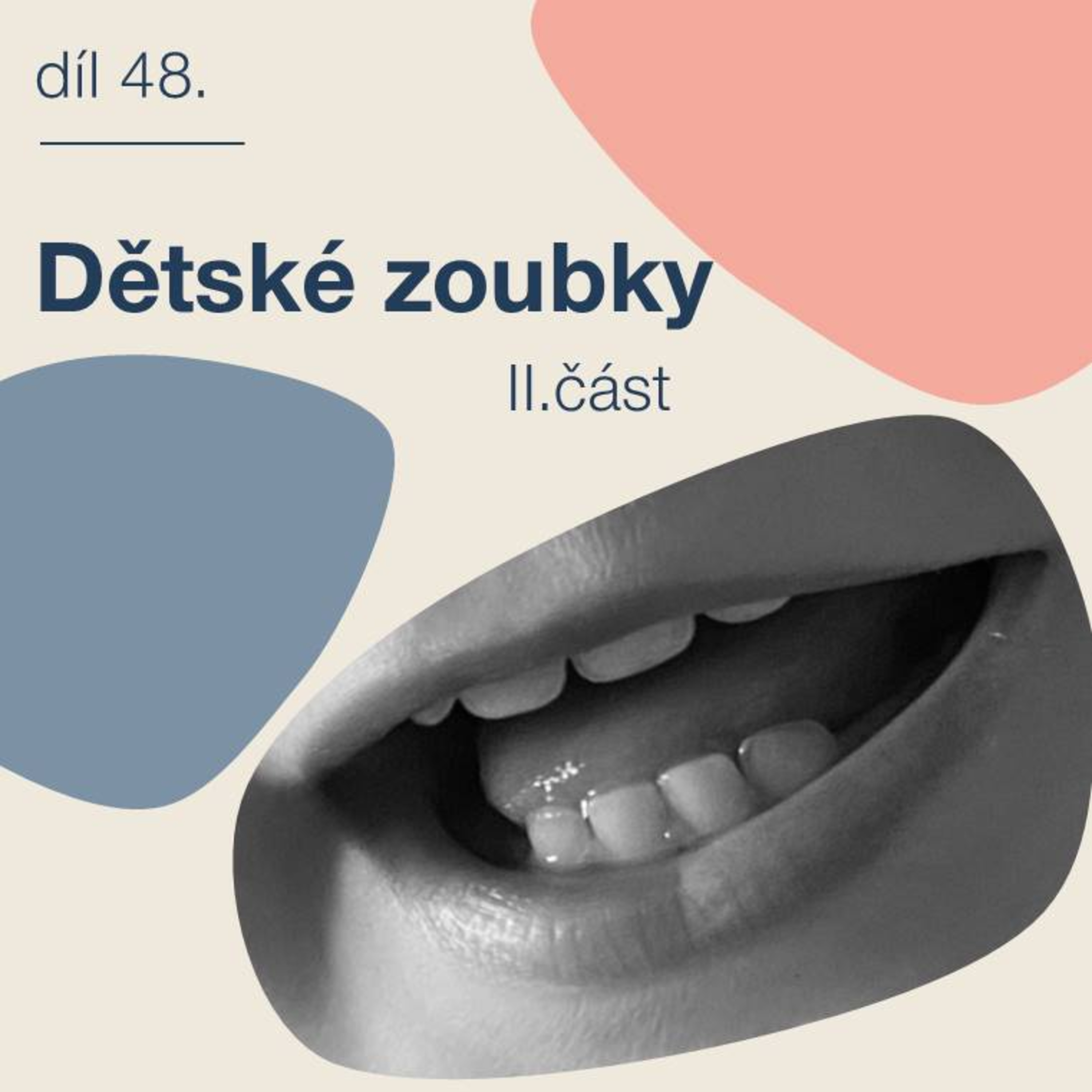 # 48 Dětské zoubky- 2. část episode artwork