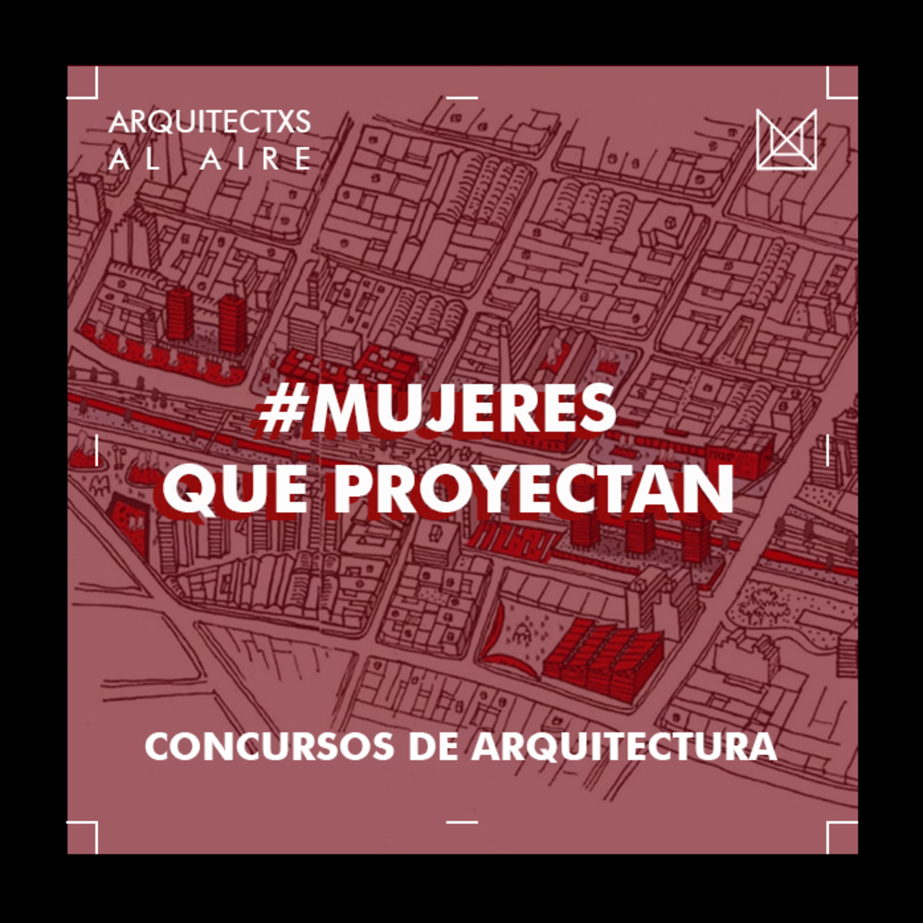 MUJERES QUE PROYECTAN - Concursos Públicos de Arquitectura episode artwork