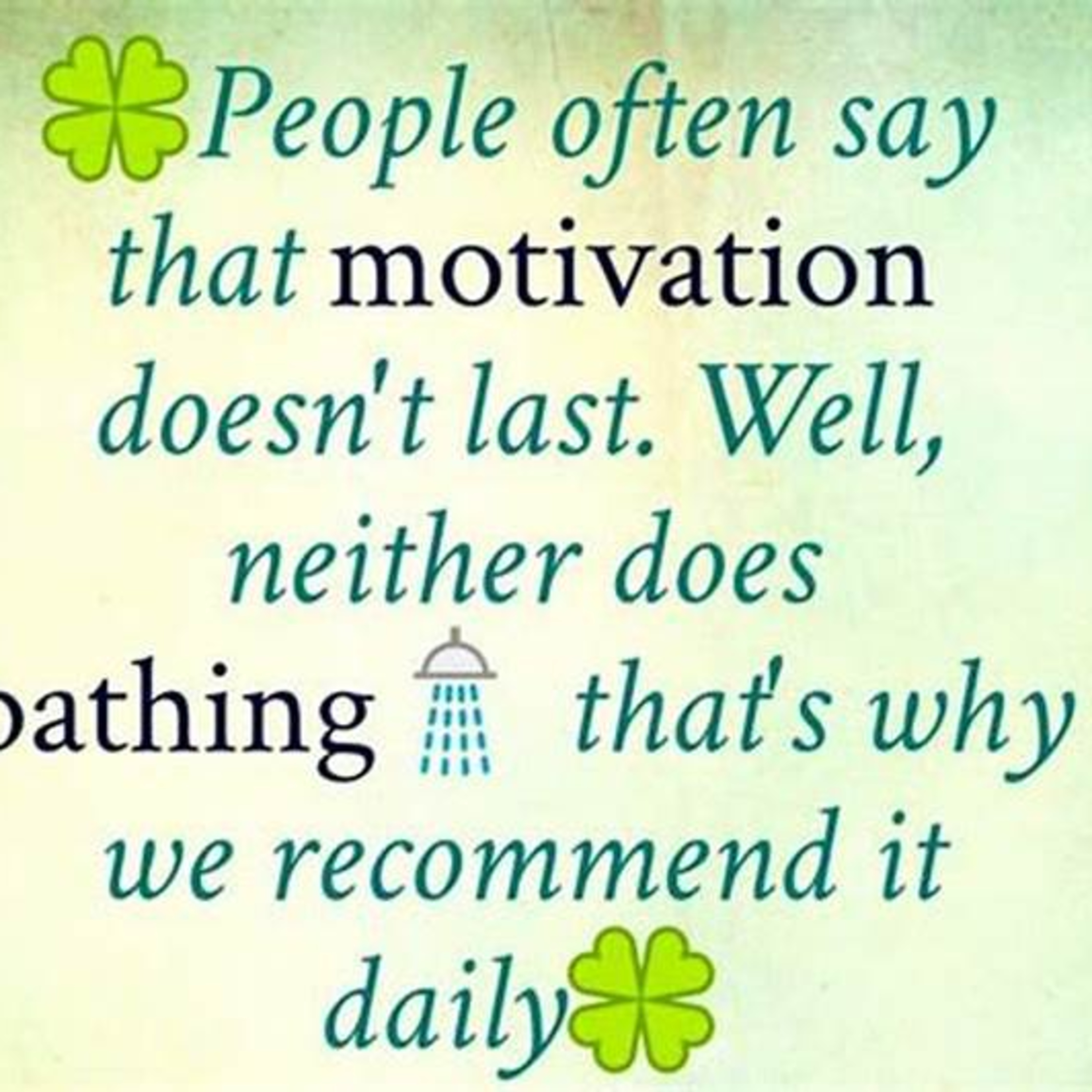 “People often say that motivation doesn’t last. Well, neither does bathing, that is why we recommend it daily.” episode artwork