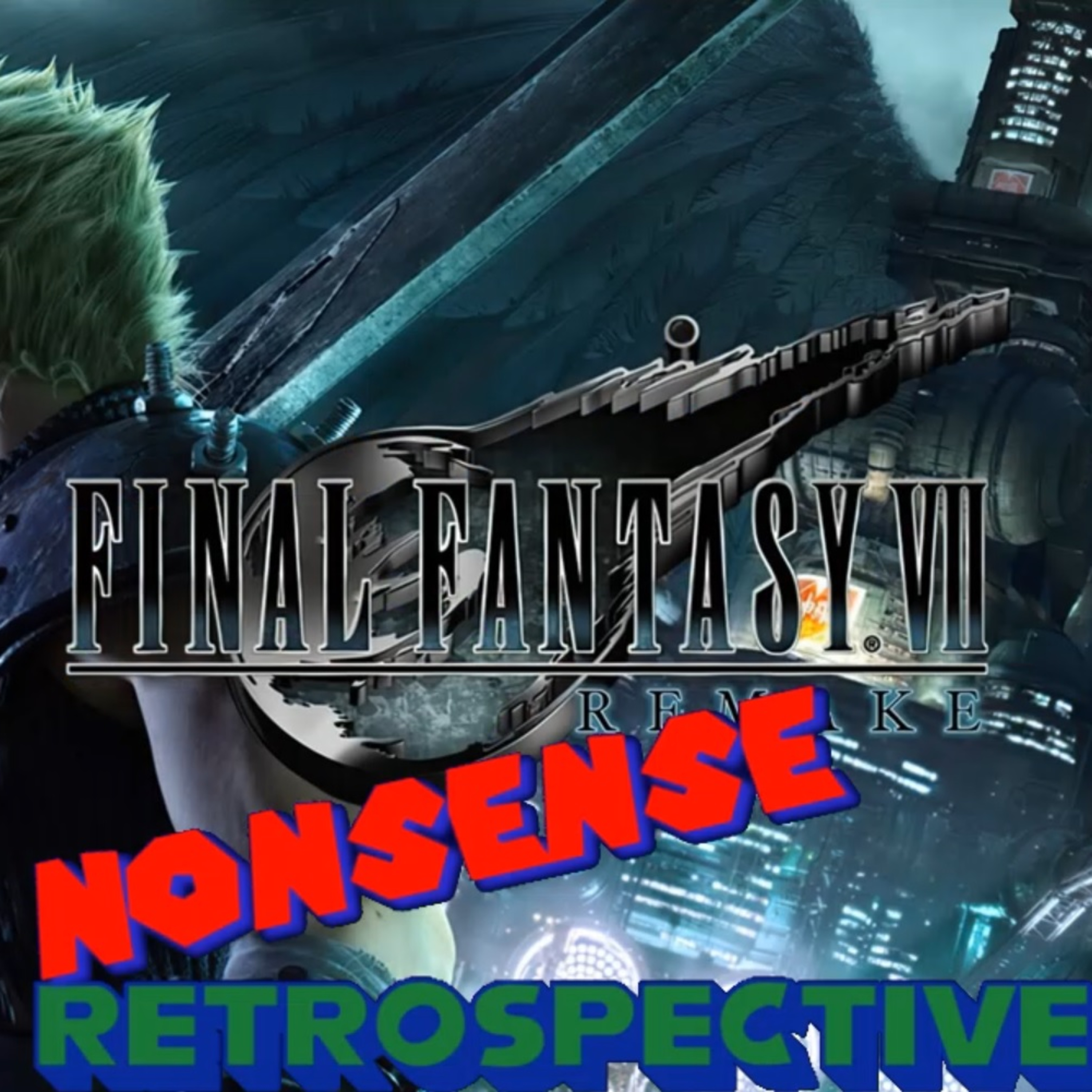 Nonsense Retrospective Episode 20: Final Fantasy VII episode artwork