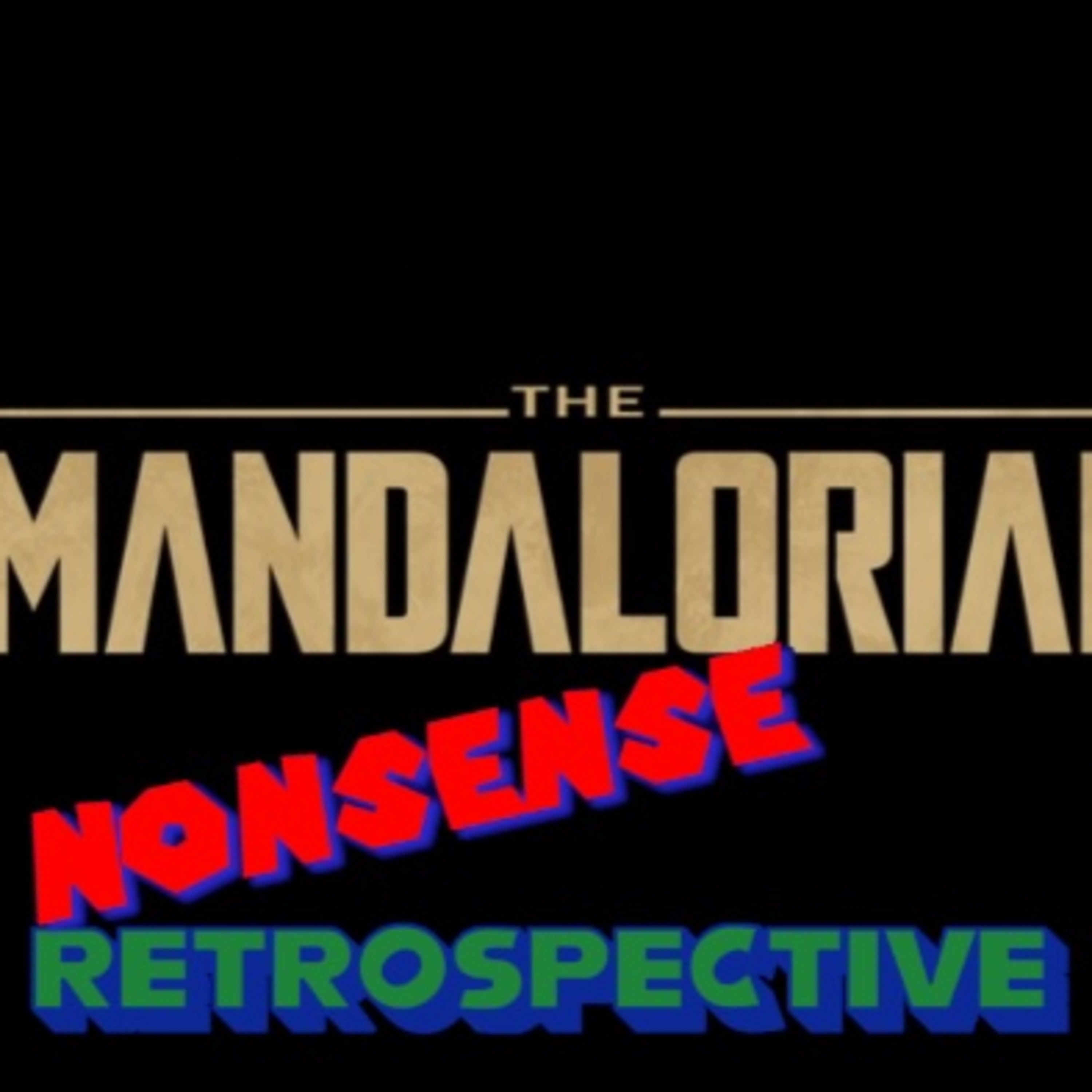 Nonsense Retrospective 32: The Mandalorian Season 1 episode artwork