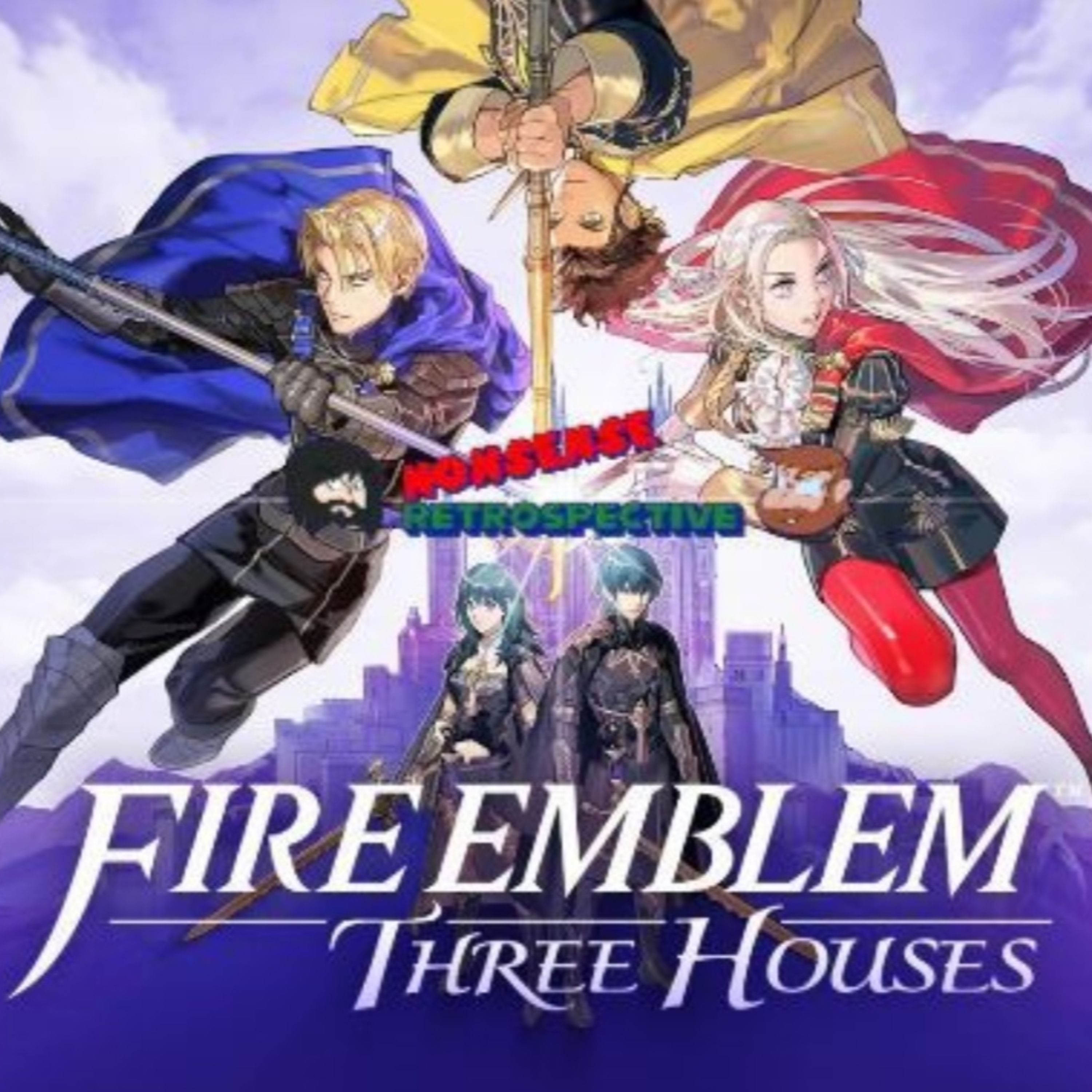 Nonsense Retrospective Episode 64: Fire Emblem: Three Houses (Part 1, Characters)  episode artwork