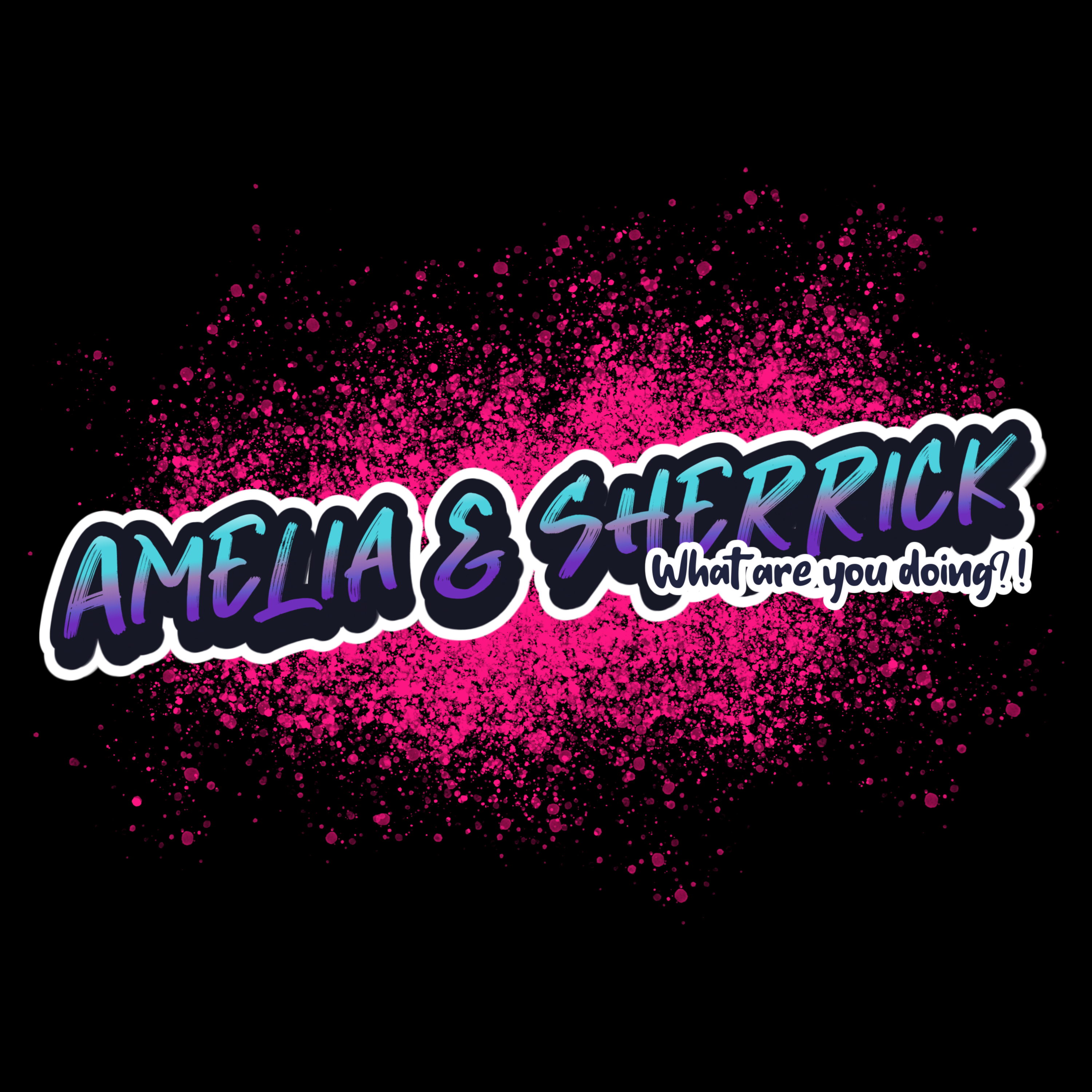 Amelia & Sherrick, What are you doing?!