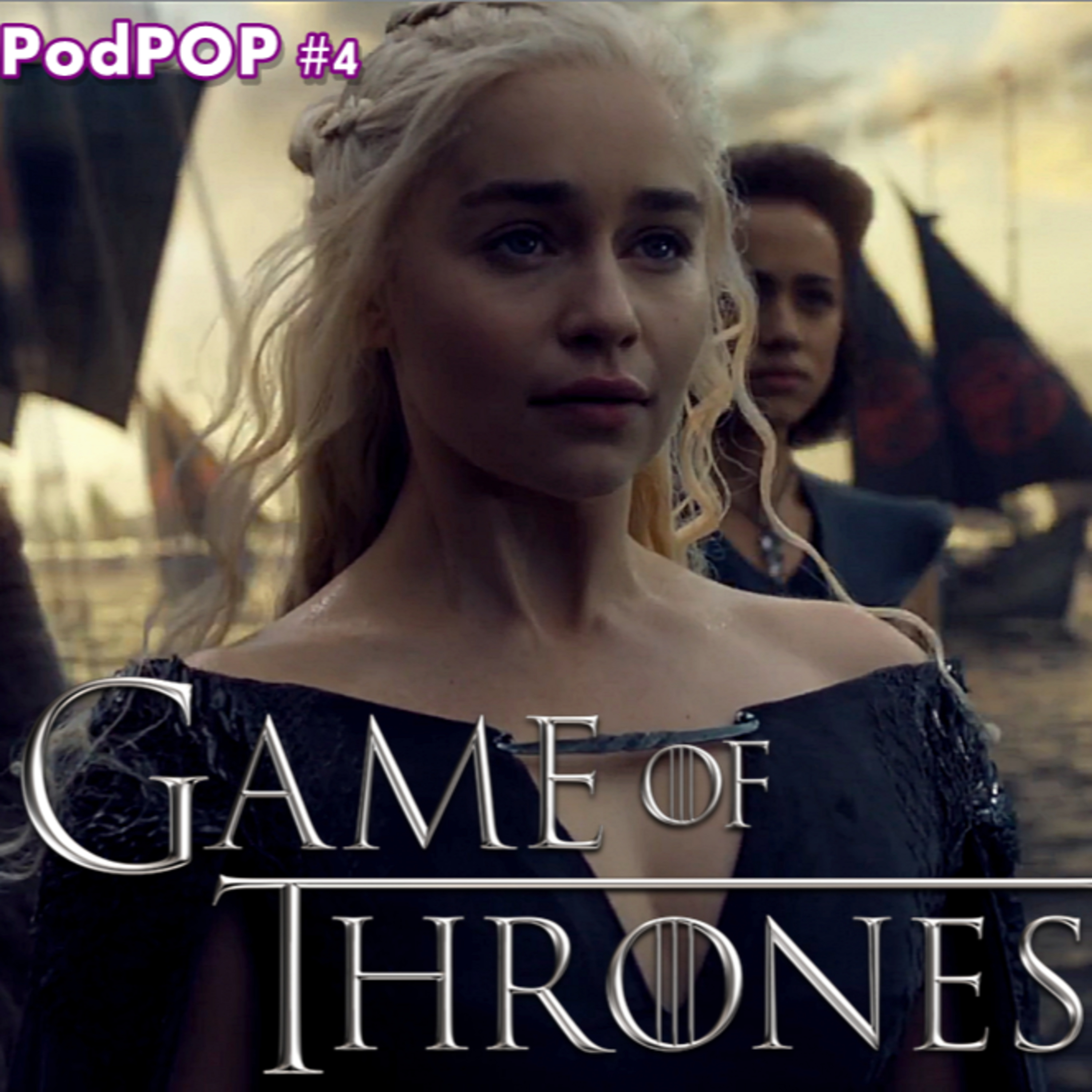 PODPOP #4 - Game Of Thrones: melhores momentos da sexta temporada