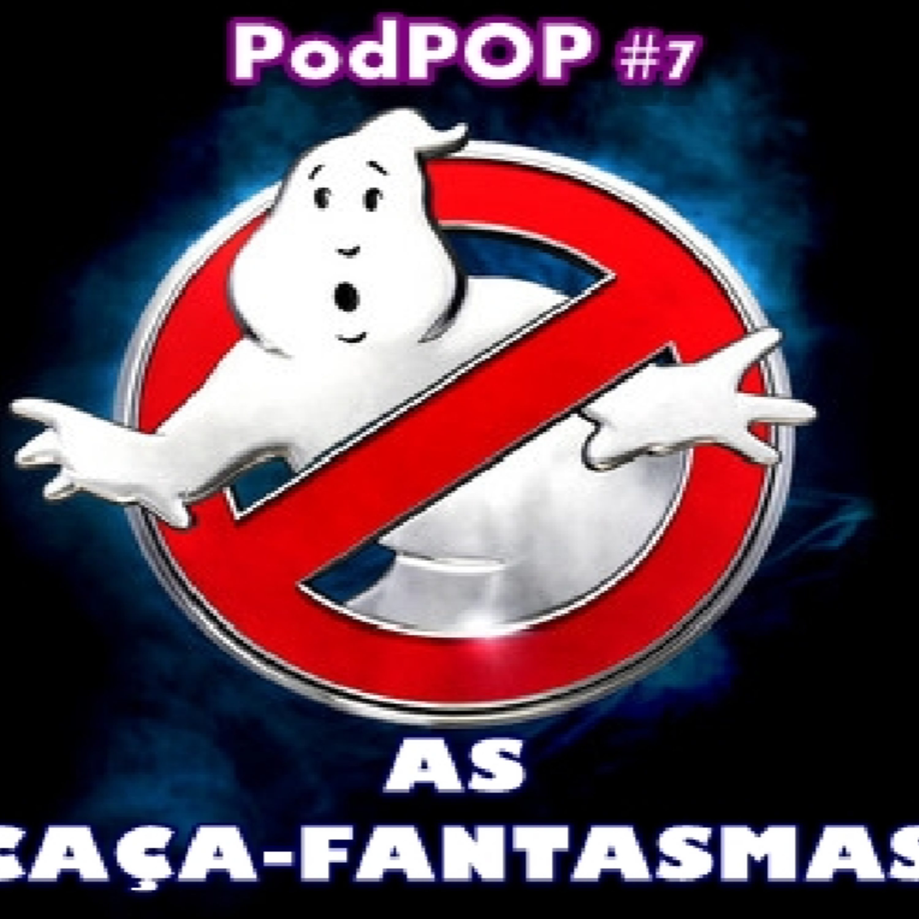 PODPOP #7 - As Caça-Fantasmas: o reboot do clássico dos cinemas episode artwork