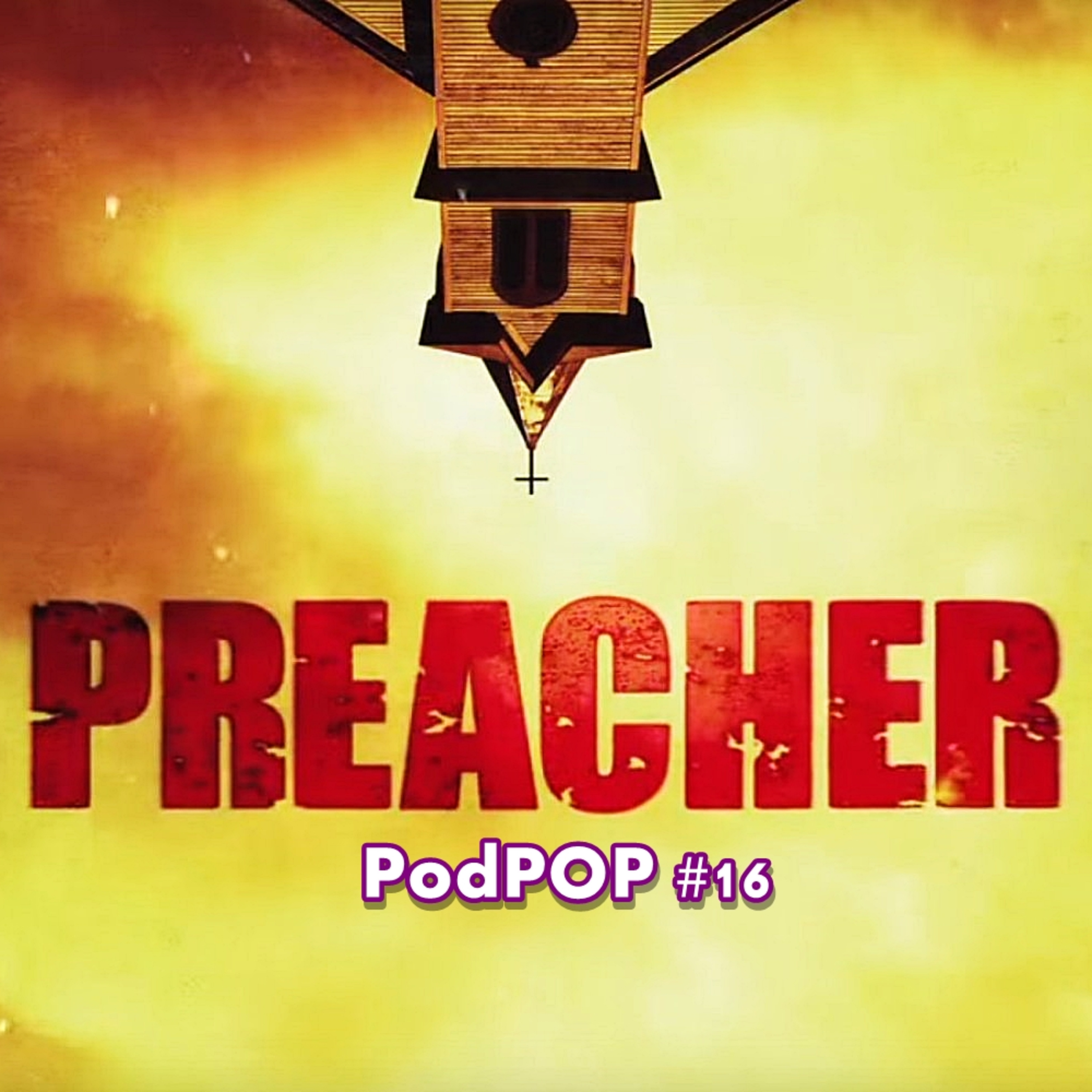 PODPOP #16 - Preacher: fugindo dos clichês sobrenaturais episode artwork