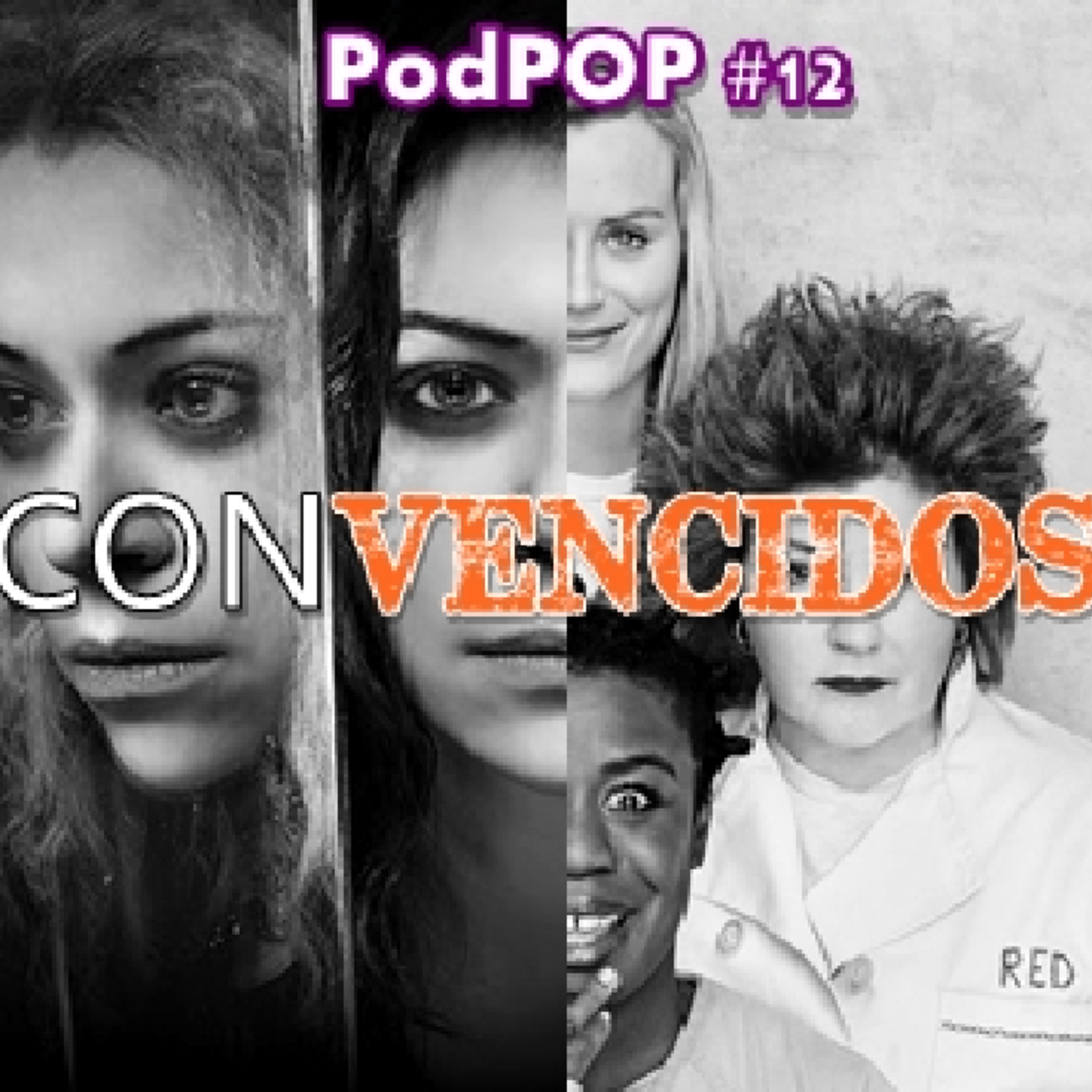 PODPOP #12 - ConVencidos: Orphan Black vs Orange Is The New Black episode artwork