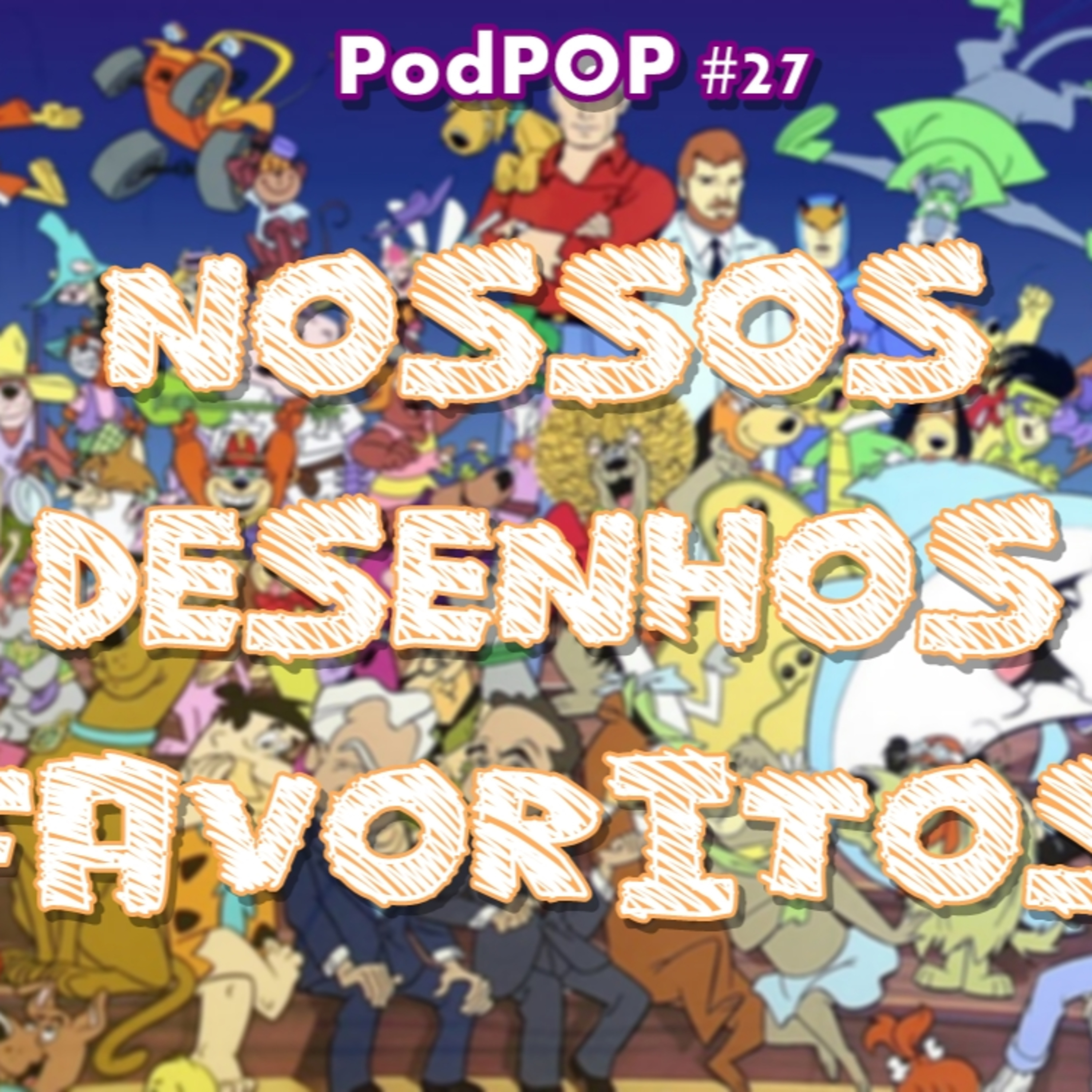 PODPOP #27 - Os desenhos animados da nossa infância episode artwork