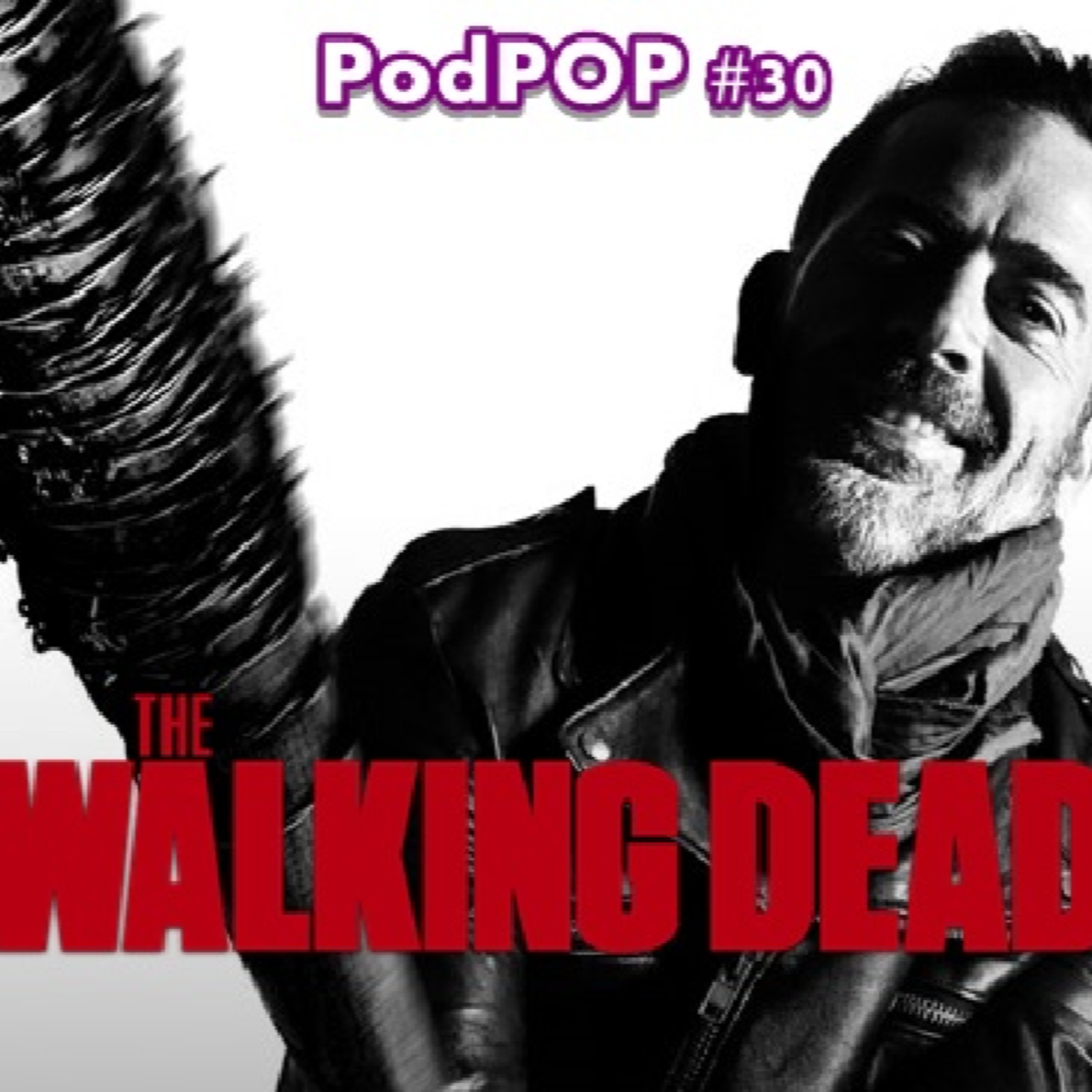 PODPOP #30 - The Walking Dead: do início ao Negan  episode artwork