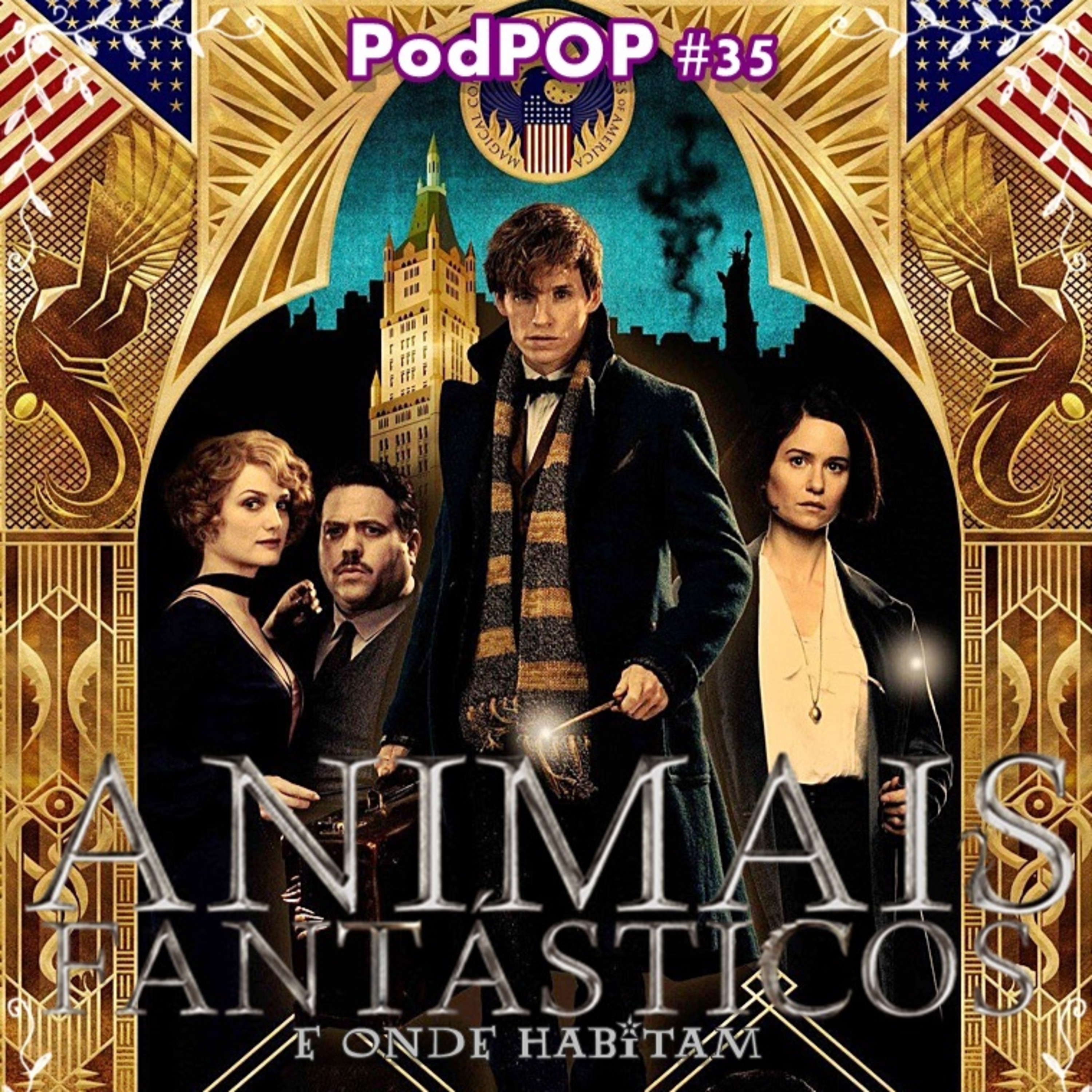 PODPOP #35 - Animais Fantásticos e Onde Habitam: o novo passo do mundo mágico