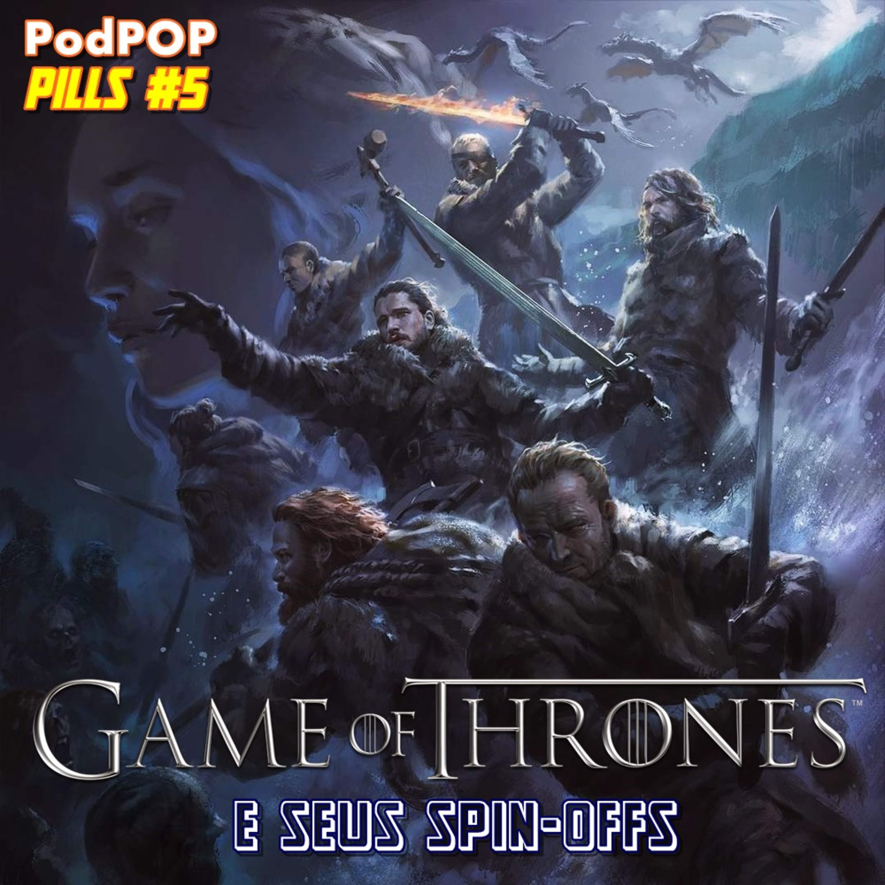 PODPOP PILLS #5 - Os spin-offs de Game Of Thrones: o que sabemos até agora