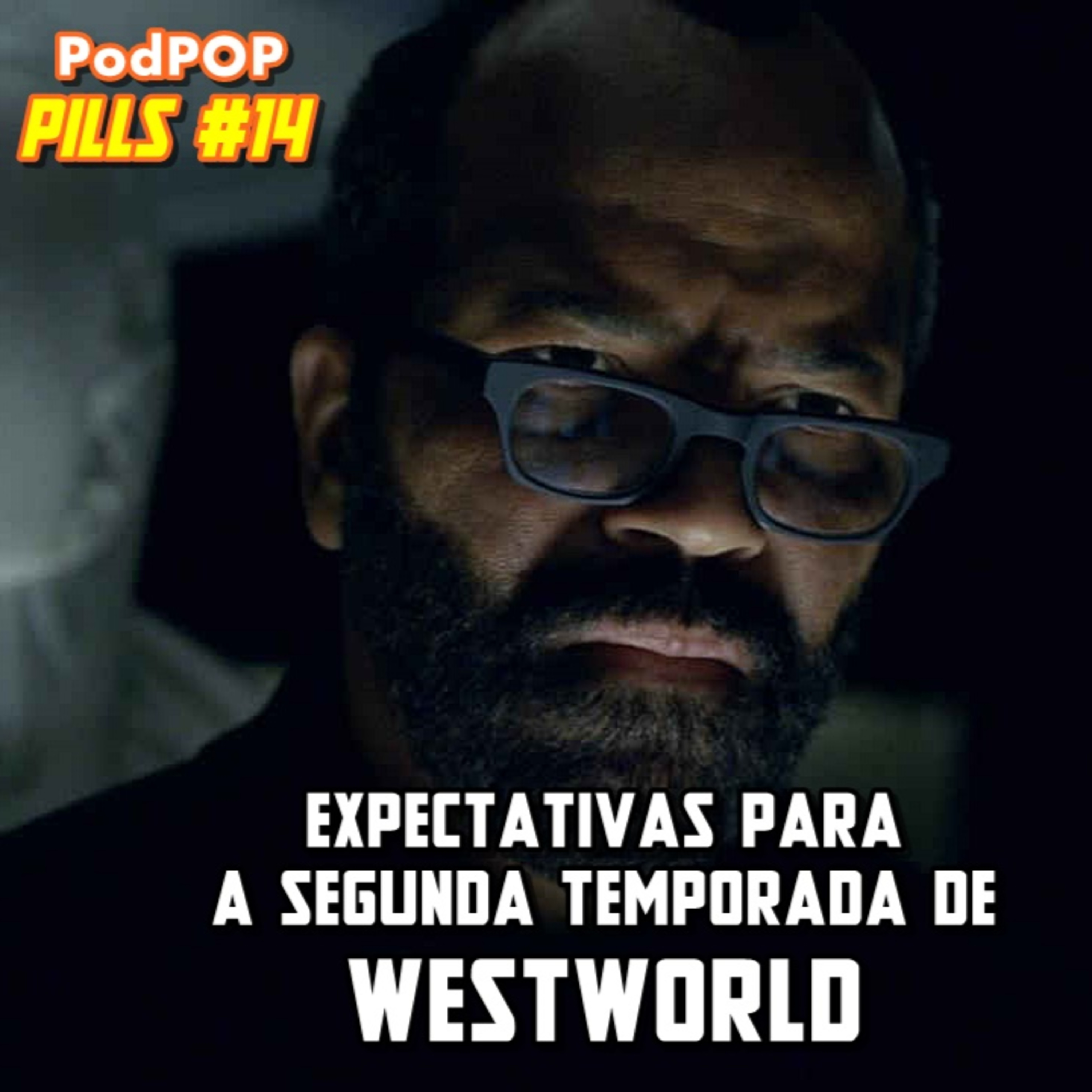 PODPOP PILLS #14 - Westworld (Temporada 2): expectativas 