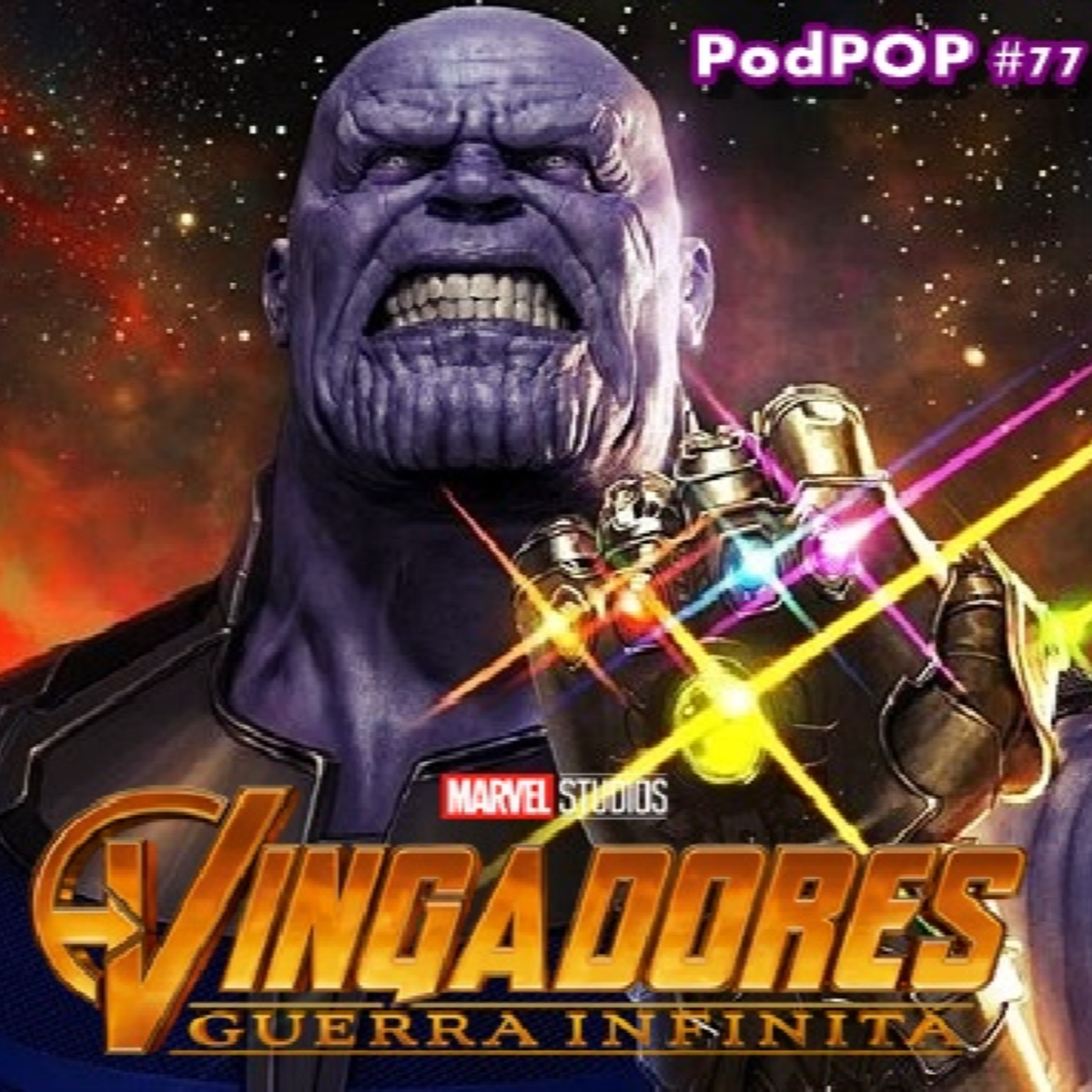 PODPOP #77 - Vingadores Guerra Infinita: o evento Marvel