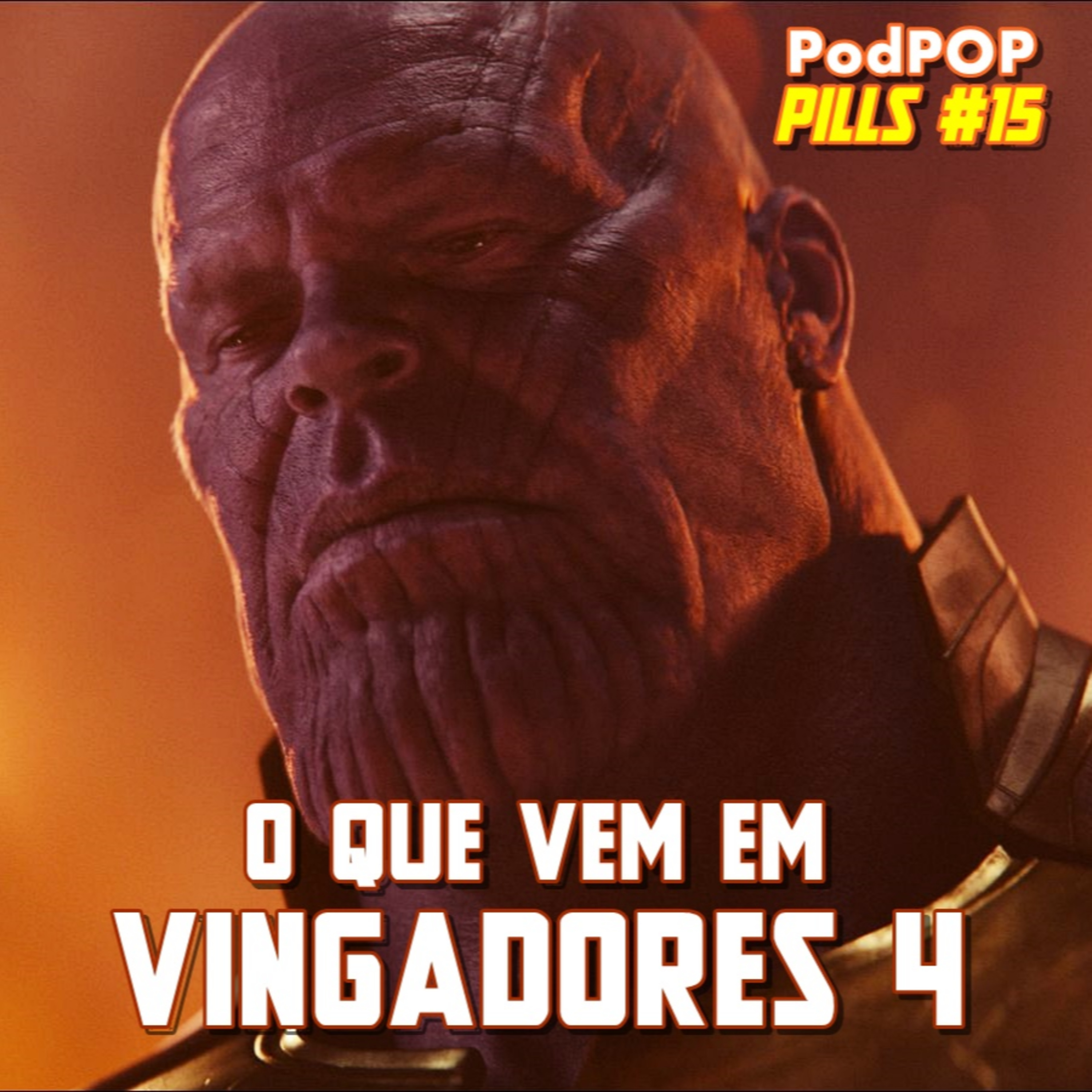 PODPOP PILLS #15 - Pós-Guerra Infinita: o que podemos esperar de Vingadores 4 episode artwork