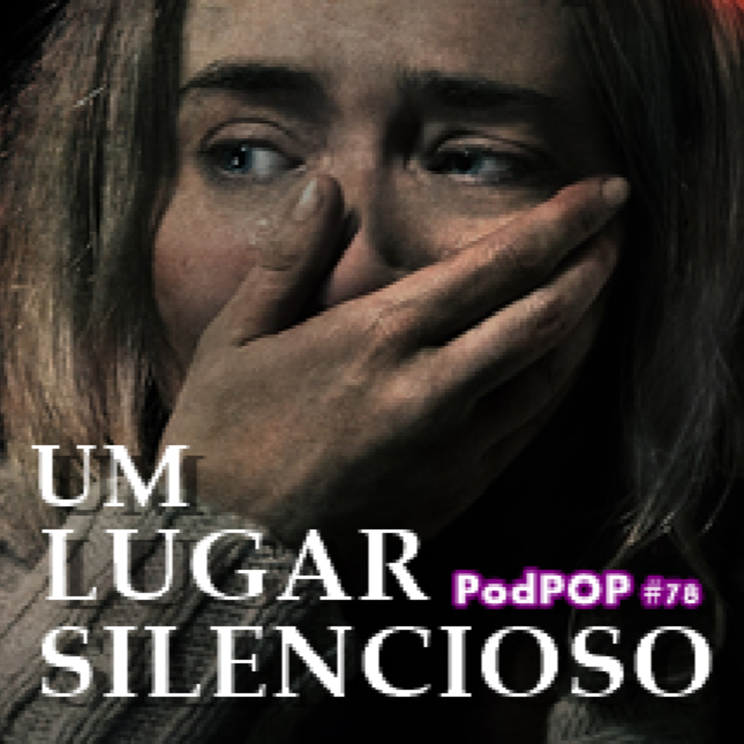 PODPOP #78 - Um Lugar Silencioso: o terror não tem som episode artwork