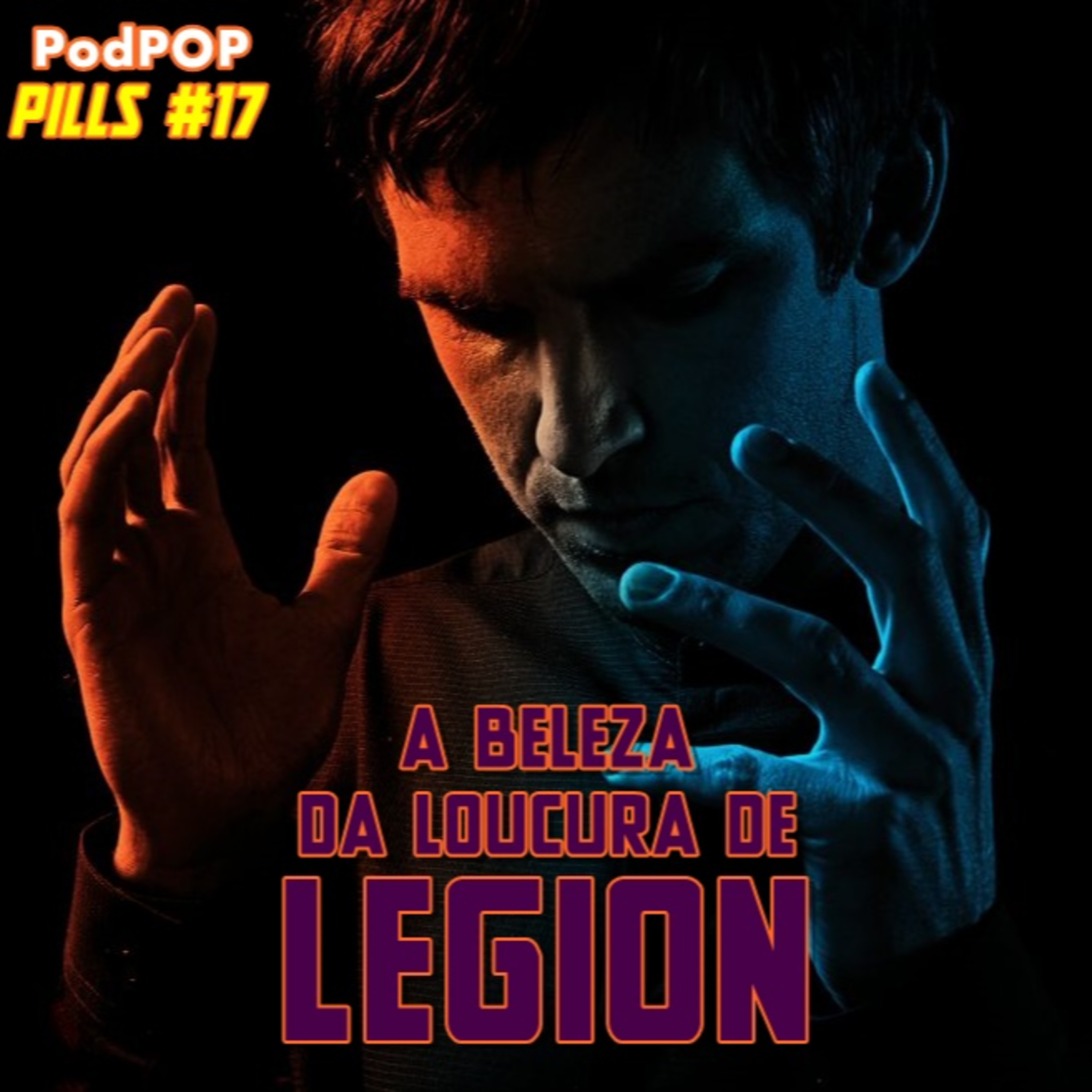 PODPOP PILLS #17 - Legion é a melhor série do universo dos X-Men